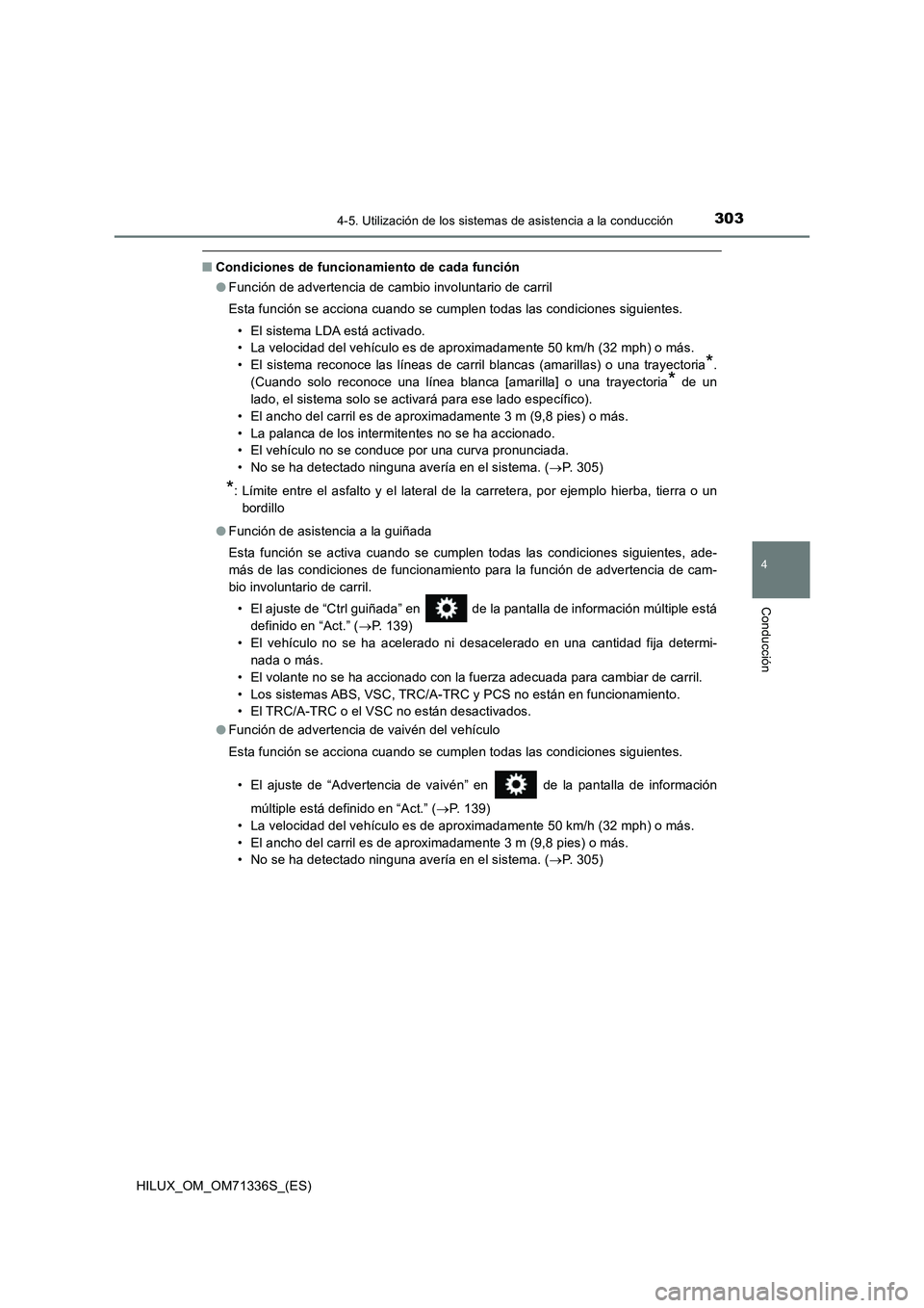 TOYOTA HILUX 2022  Manual del propietario (in Spanish) 3034-5. Utilización de los sistemas de asistencia a la conducción
4
Conducción
HILUX_OM_OM71336S_(ES)
�QCondiciones de funcionamiento de cada función
�OFunción de advertencia de cambio involuntar