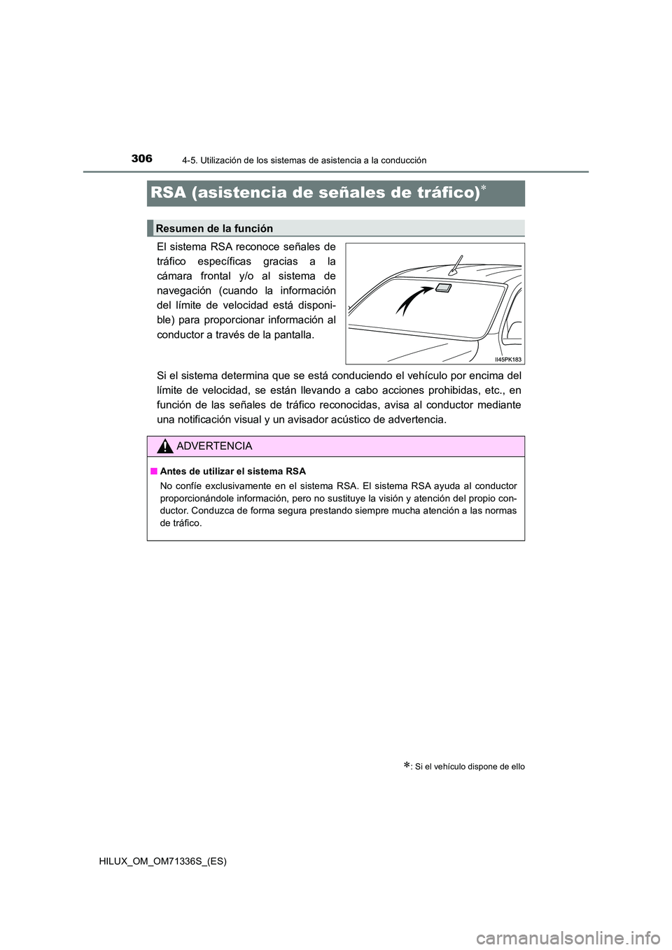 TOYOTA HILUX 2022  Manual del propietario (in Spanish) 3064-5. Utilización de los sistemas de asistencia a la conducción
HILUX_OM_OM71336S_(ES)
RSA (asistencia de señales de tráfico)
El sistema RSA reconoce señales de 
tráfico específicas gracia