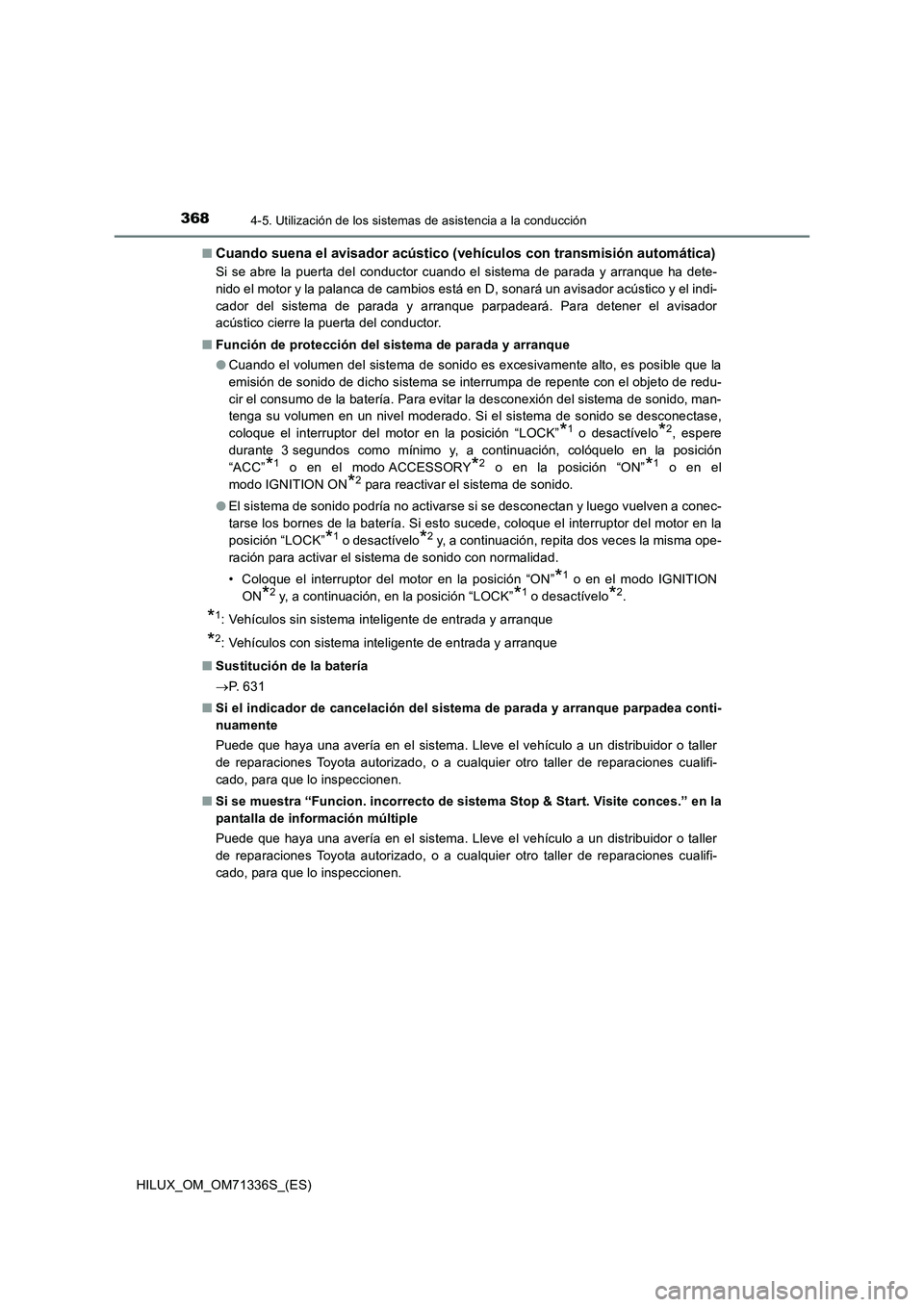 TOYOTA HILUX 2022  Manual del propietario (in Spanish) 3684-5. Utilización de los sistemas de asistencia a la conducción
HILUX_OM_OM71336S_(ES)�Q
Cuando suena el avisador acústico (vehículos con transmisión automática)
Si se abre la puerta del condu
