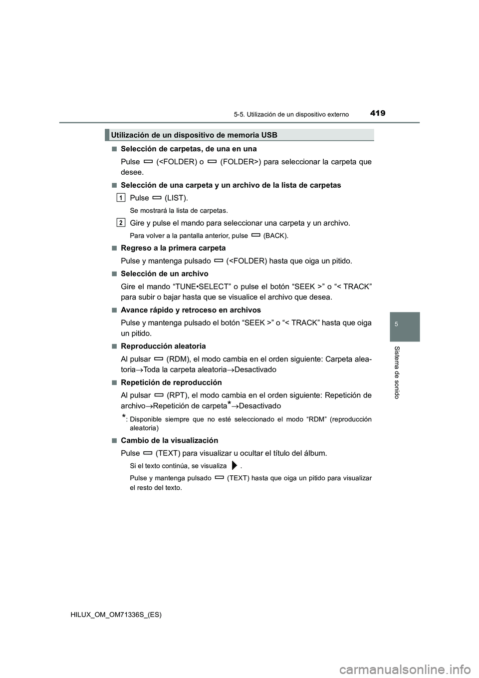 TOYOTA HILUX 2022  Manual del propietario (in Spanish) 4195-5. Utilización de un dispositivo externo
5
Sistema de sonido
HILUX_OM_OM71336S_(ES)�Q
Selección de carpetas, de una en una
Pulse   (<FOLDER) o   (FOLDER>) para seleccionar la carpeta que
desee.