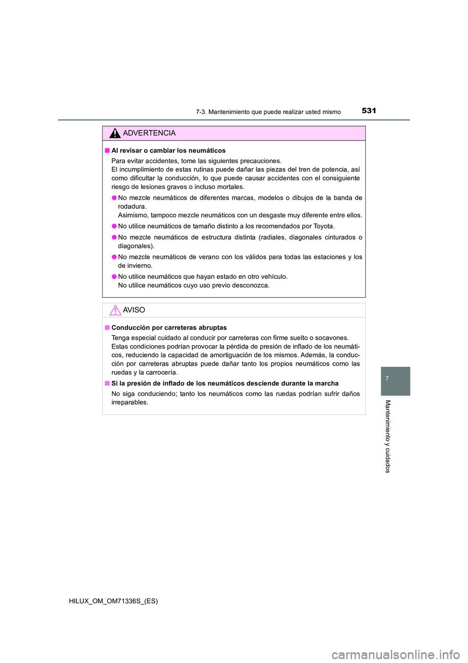 TOYOTA HILUX 2022  Manual del propietario (in Spanish) 5317-3. Mantenimiento que puede realizar usted mismo
HILUX_OM_OM71336S_(ES)
7
Mantenimiento y cuidados
ADVERTENCIA
�QAl revisar o cambiar los neumáticos 
Para evitar accidentes, tome las siguientes p
