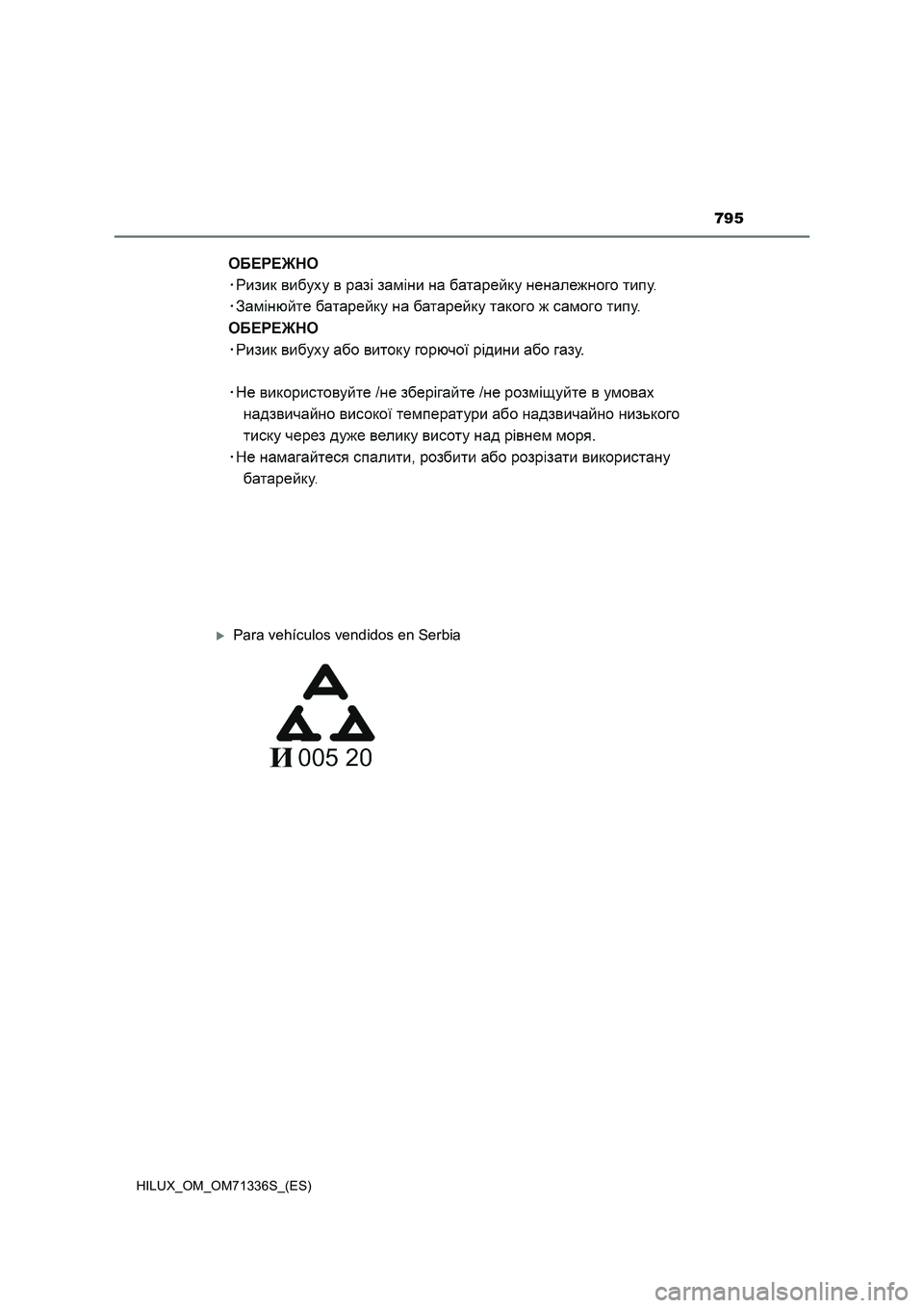 TOYOTA HILUX 2022 Manual del propietario (in Spanish) 795
HILUX_OM_OM71336S_(ES)
Para vehículos vendidos en Serbia TOYOTA HILUX 2022 Manual del propietario (in Spanish) 795
HILUX_OM_OM71336S_(ES)
Para vehículos vendidos en Serbia