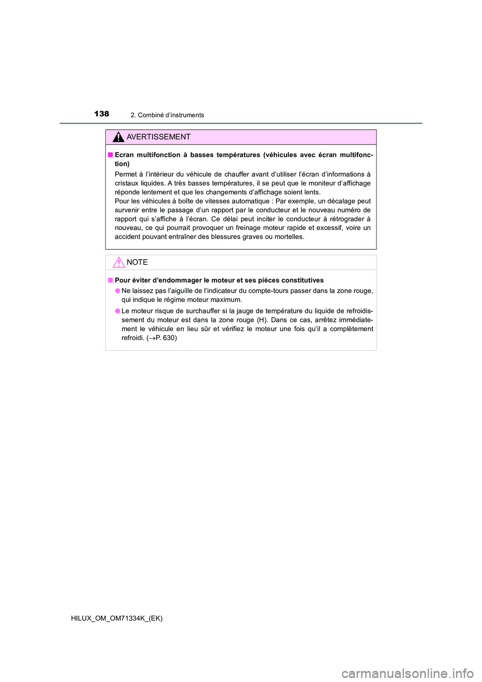 TOYOTA HILUX 2022  Manuel du propriétaire (in French) 1382. Combiné d’instruments
HILUX_OM_OM71334K_(EK)
AVERTISSEMENT
�QEcran multifonction à basses températures (véhicules avec écran multifonc- 
tion) 
Permet à l’intérieur du véhicule de ch
