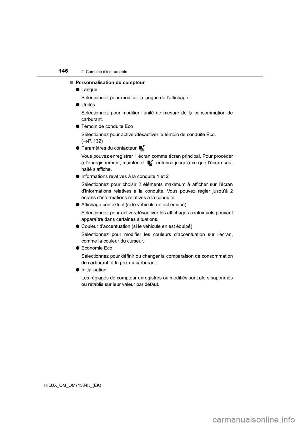 TOYOTA HILUX 2022  Manuel du propriétaire (in French) 1462. Combiné d’instruments
HILUX_OM_OM71334K_(EK)�Q
Personnalisation du compteur
�OLangue
Sélectionnez pour modifier la langue de l’affichage.
�OUnités
Sélectionnez pour modifier l’unité d