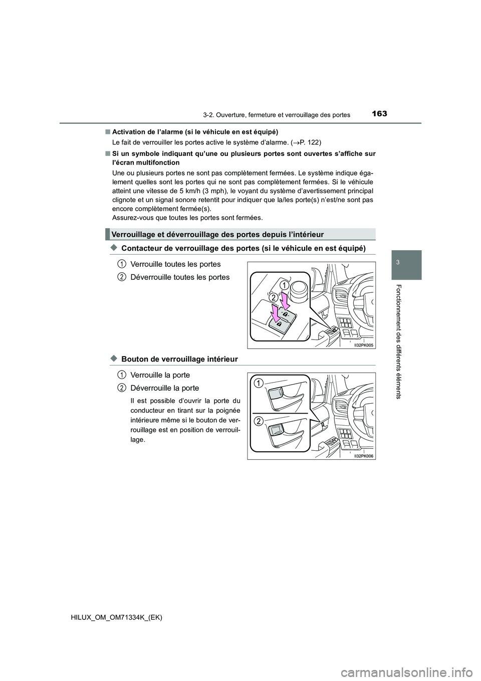 TOYOTA HILUX 2022  Manuel du propriétaire (in French) 1633-2. Ouverture, fermeture et verrouillage des portes
3
Fonctionnement des différents éléments
HILUX_OM_OM71334K_(EK)�QActivation de l’alarme (si le véhicule en est équipé)
Le fait de verrou