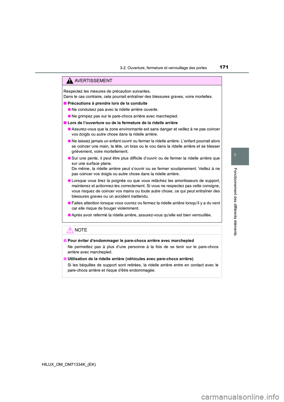 TOYOTA HILUX 2022  Manuel du propriétaire (in French) 1713-2. Ouverture, fermeture et verrouillage des portes
3
Fonctionnement des différents éléments
HILUX_OM_OM71334K_(EK)
AVERTISSEMENT
Respectez les mesures de précaution suivantes.  
Dans le cas c