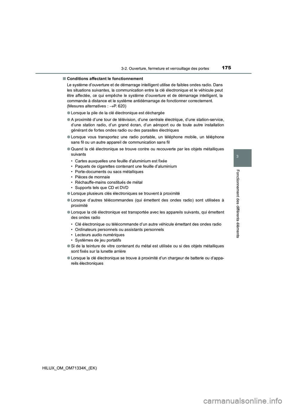 TOYOTA HILUX 2022  Manuel du propriétaire (in French) 1753-2. Ouverture, fermeture et verrouillage des portes
3
Fonctionnement des différents éléments
HILUX_OM_OM71334K_(EK)�QConditions affectant le fonctionnement
Le système d’ouverture et de déma