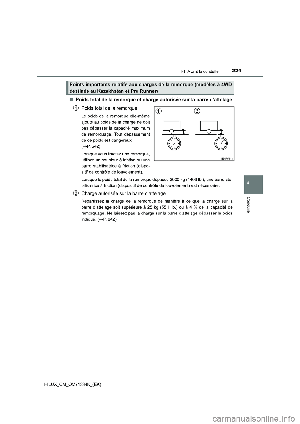 TOYOTA HILUX 2022  Manuel du propriétaire (in French) 2214-1. Avant la conduite
4
Conduite
HILUX_OM_OM71334K_(EK)�Q
Poids total de la remorque et charge autorisée sur la barre d’attelage
Poids total de la remorque
Le poids de la remorque elle-même
aj