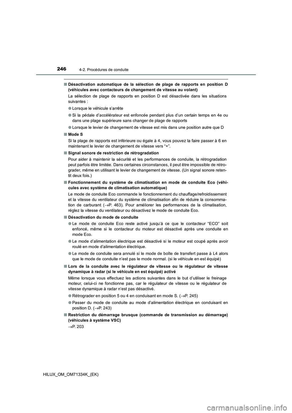 TOYOTA HILUX 2022  Manuel du propriétaire (in French) 2464-2. Procédures de conduite
HILUX_OM_OM71334K_(EK)
�QDésactivation automatique de la sélection de plage de rapports en position D
(véhicules avec contacteurs de changement de vitesse au volant)