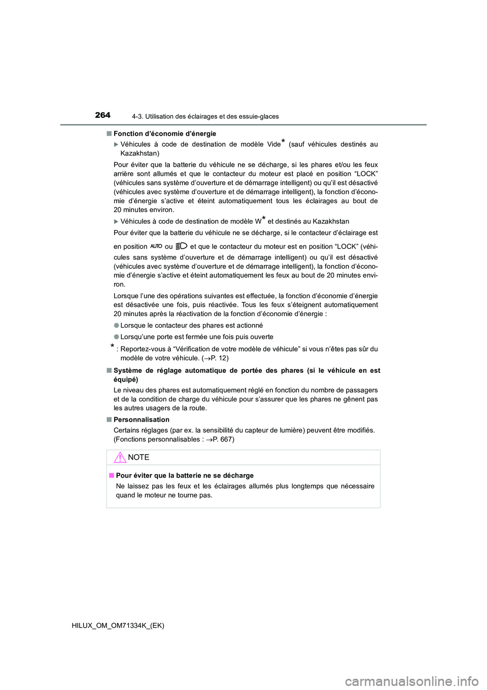 TOYOTA HILUX 2022  Manuel du propriétaire (in French) 2644-3. Utilisation des éclairages et des essuie-glaces
HILUX_OM_OM71334K_(EK) 
�Q Fonction d’économie d’énergie
Véhicules à code de destination de modèle Vide* (sauf véhicules destinés