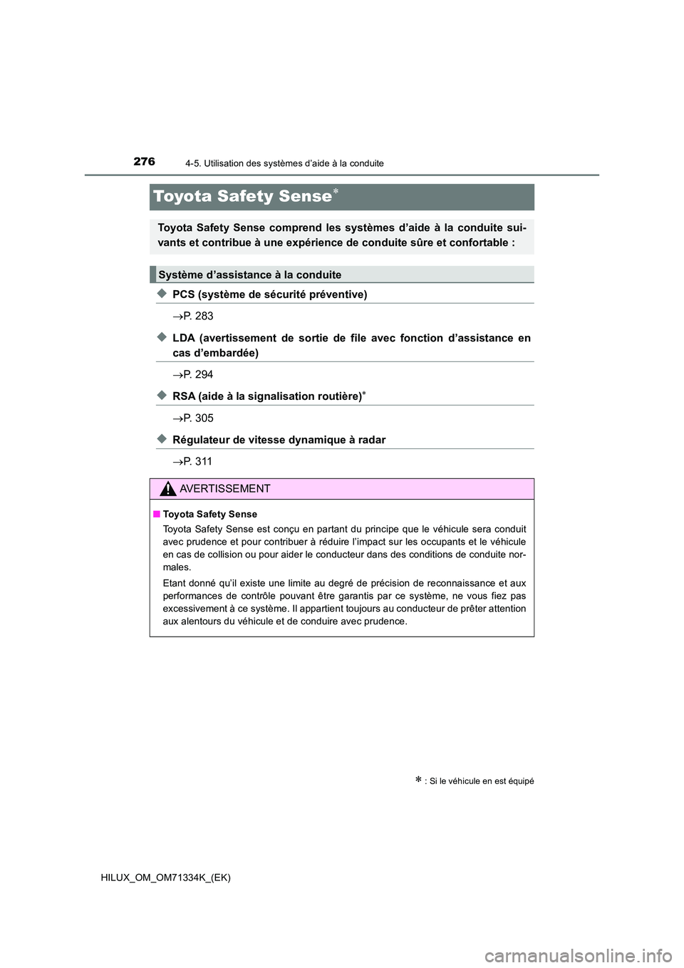 TOYOTA HILUX 2022  Manuel du propriétaire (in French) 2764-5. Utilisation des systèmes d’aide à la conduite
HILUX_OM_OM71334K_(EK)
Toyota Safety Sense
�XPCS (système de sécurité préventive) 
 P. 283
�XLDA (avertissement de sortie de file av