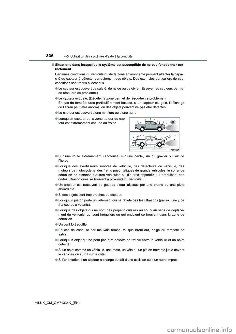TOYOTA HILUX 2022  Manuel du propriétaire (in French) 3364-5. Utilisation des systèmes d’aide à la conduite
HILUX_OM_OM71334K_(EK) 
�Q Situations dans lesquelles le système est susceptible de ne pas fonctionner cor- 
rectement 
Certaines conditions 