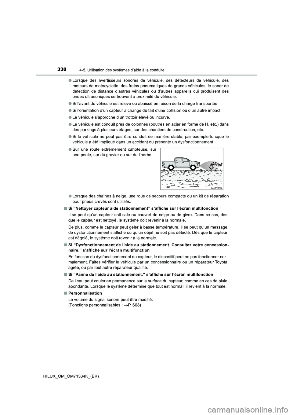 TOYOTA HILUX 2022  Manuel du propriétaire (in French) 3384-5. Utilisation des systèmes d’aide à la conduite
HILUX_OM_OM71334K_(EK) 
�O Lorsque des avertisseurs sonores de véhicule, des détecteurs de véhicule, des 
moteurs de motocyclette, des frei