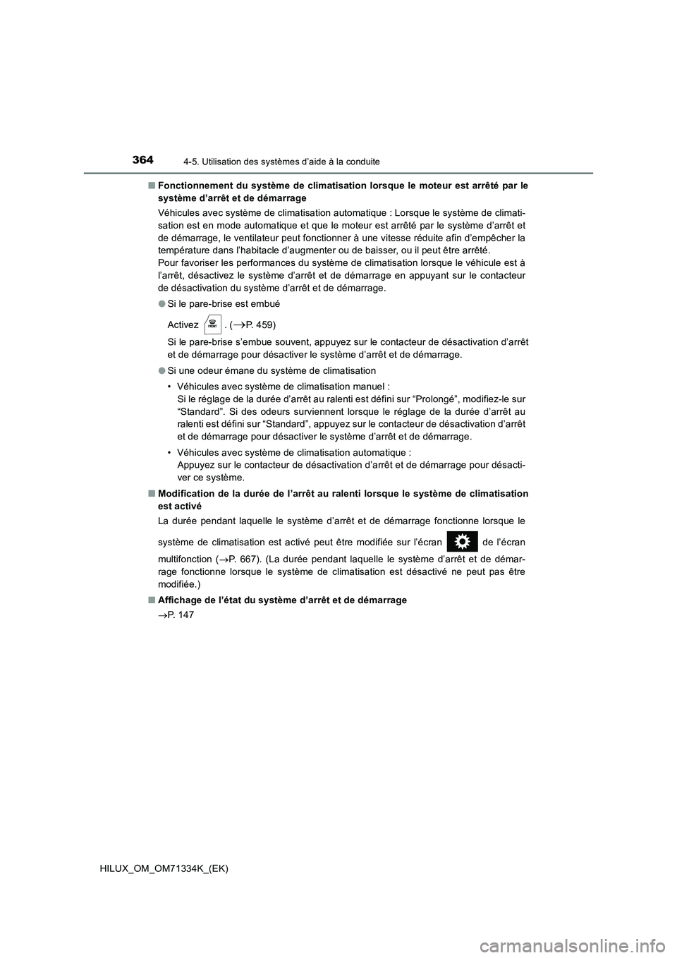 TOYOTA HILUX 2022  Manuel du propriétaire (in French) 3644-5. Utilisation des systèmes d’aide à la conduite
HILUX_OM_OM71334K_(EK) 
�Q Fonctionnement du système de climatisation lorsque le moteur est arrêté par le 
système d’arrêt et de démar