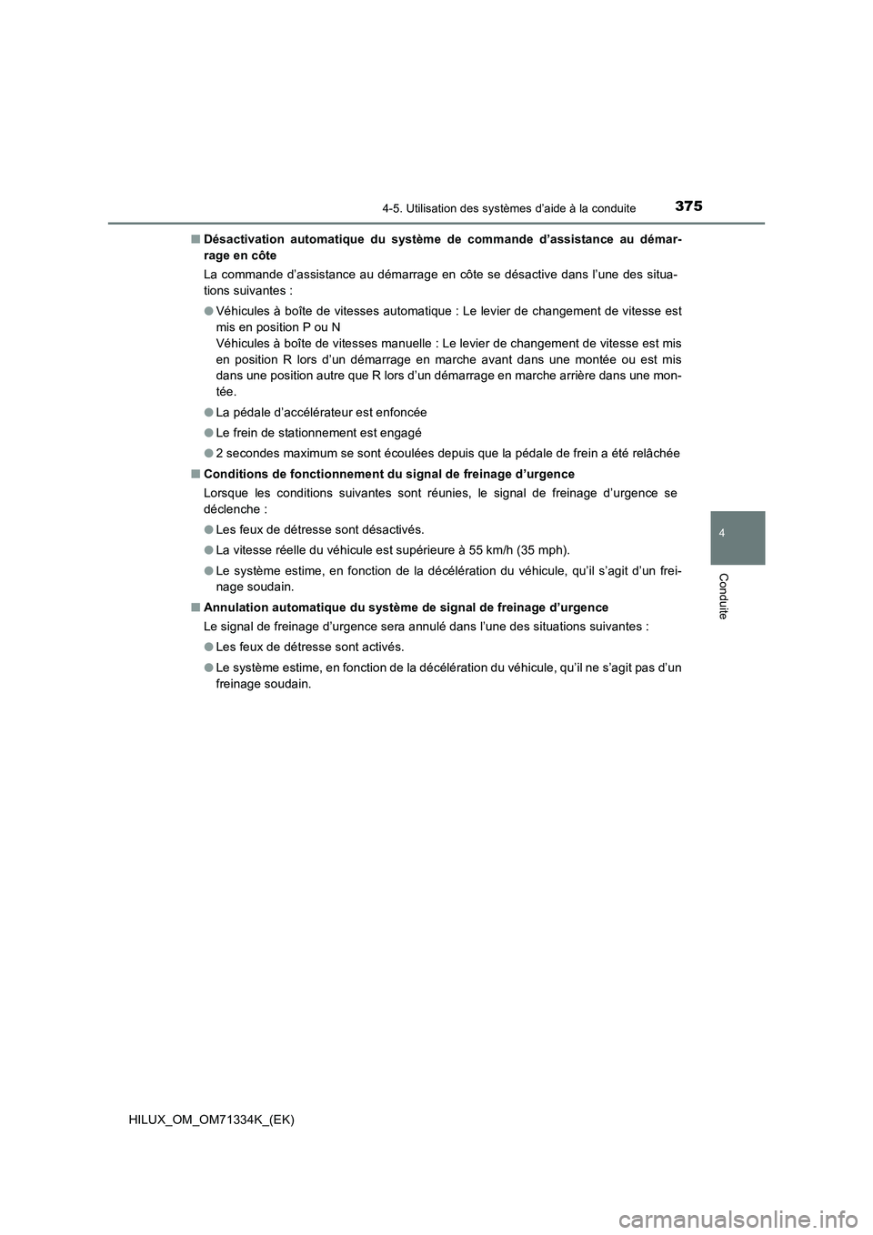 TOYOTA HILUX 2022  Manuel du propriétaire (in French) 3754-5. Utilisation des systèmes d’aide à la conduite
4
Conduite
HILUX_OM_OM71334K_(EK)�QDésactivation automatique du système de commande d’assistance au démar-
rage en côte
La commande d’