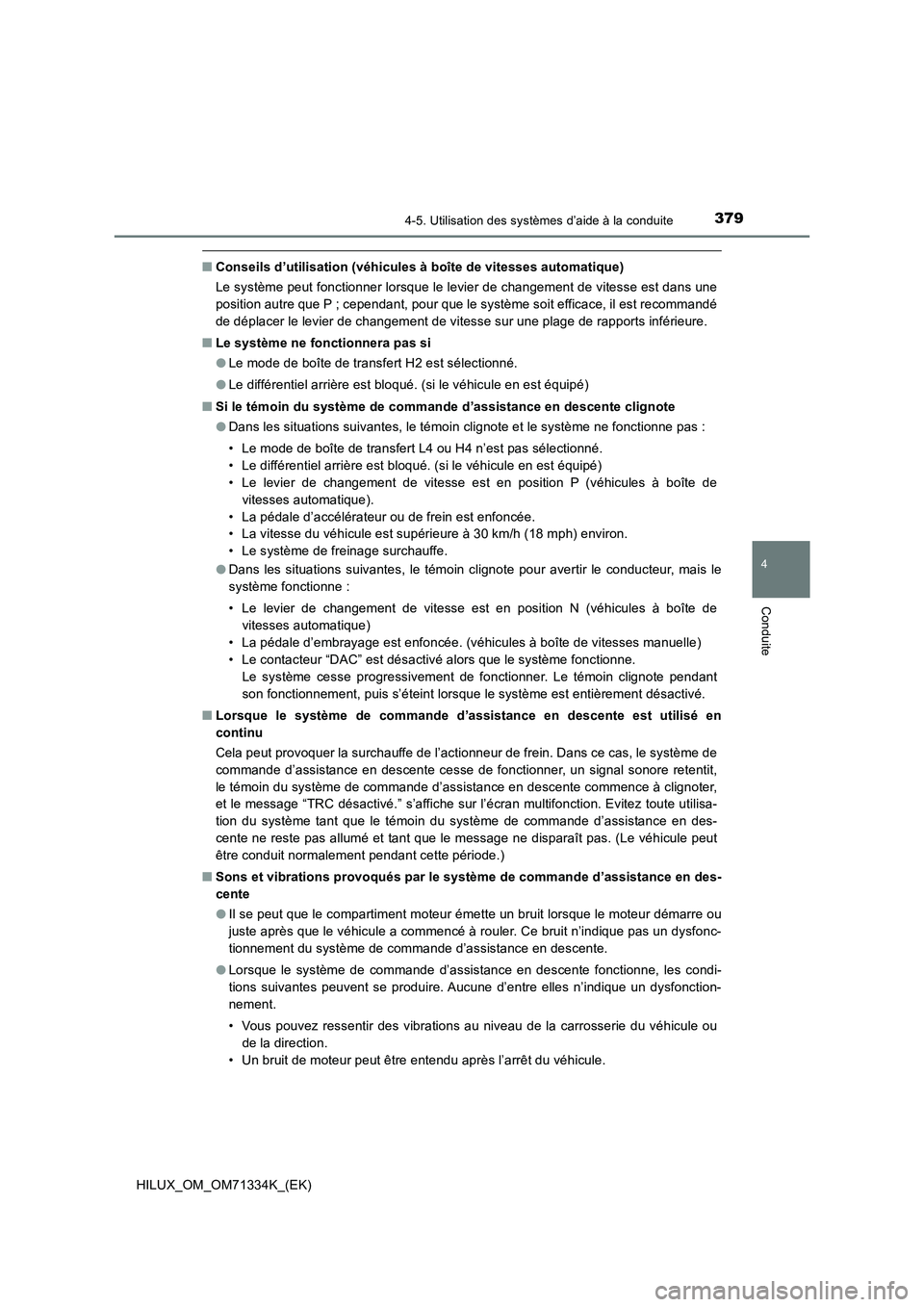TOYOTA HILUX 2022  Manuel du propriétaire (in French) 3794-5. Utilisation des systèmes d’aide à la conduite
4
Conduite
HILUX_OM_OM71334K_(EK)
�QConseils d’utilisation (véhicules à boîte de vitesses automatique)
Le système peut fonctionner lorsq