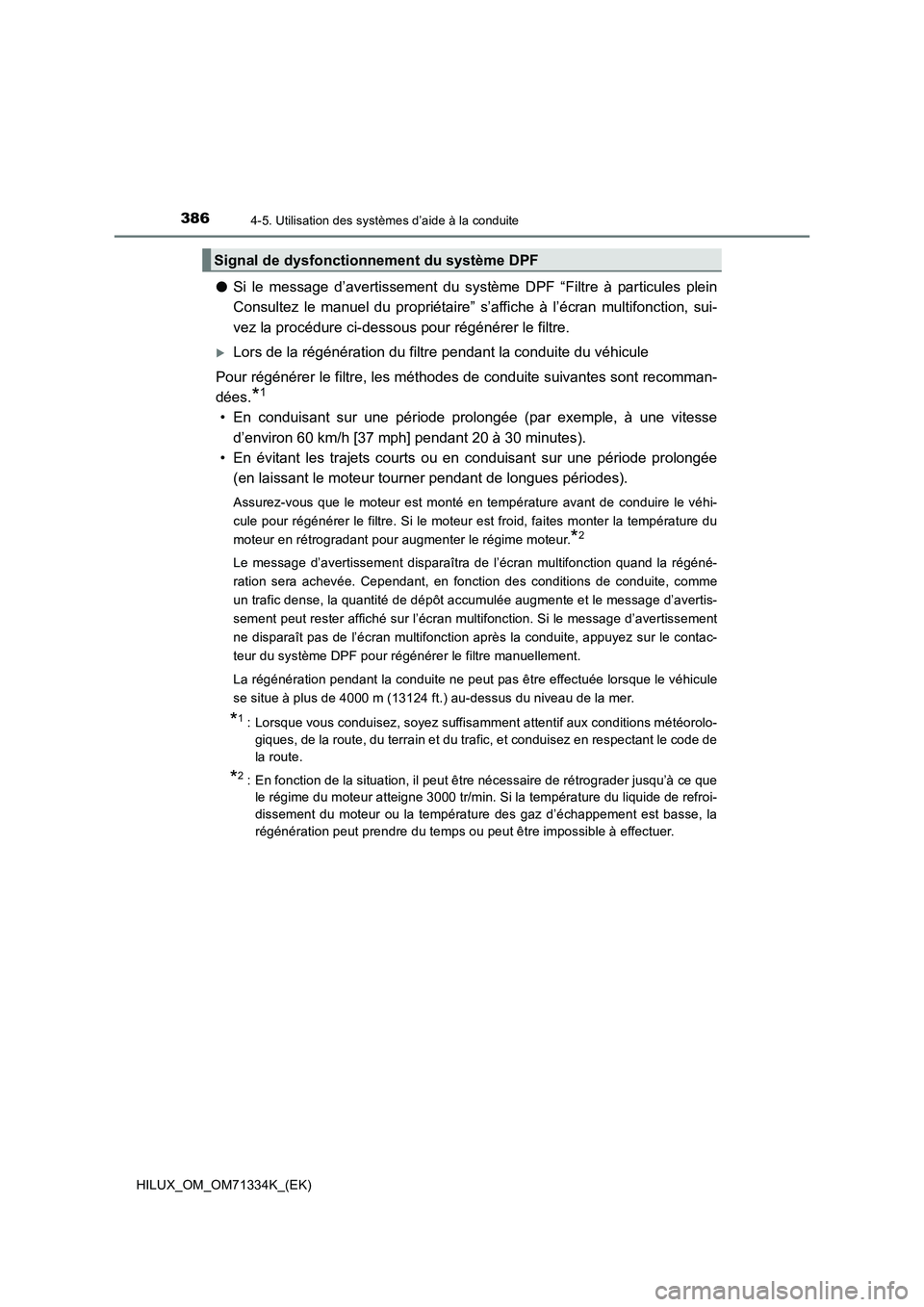 TOYOTA HILUX 2022  Manuel du propriétaire (in French) 3864-5. Utilisation des systèmes d’aide à la conduite
HILUX_OM_OM71334K_(EK)
�OSi le message d’avertissement du système DPF “Filtre à particules plein
Consultez le manuel du propriétaire”