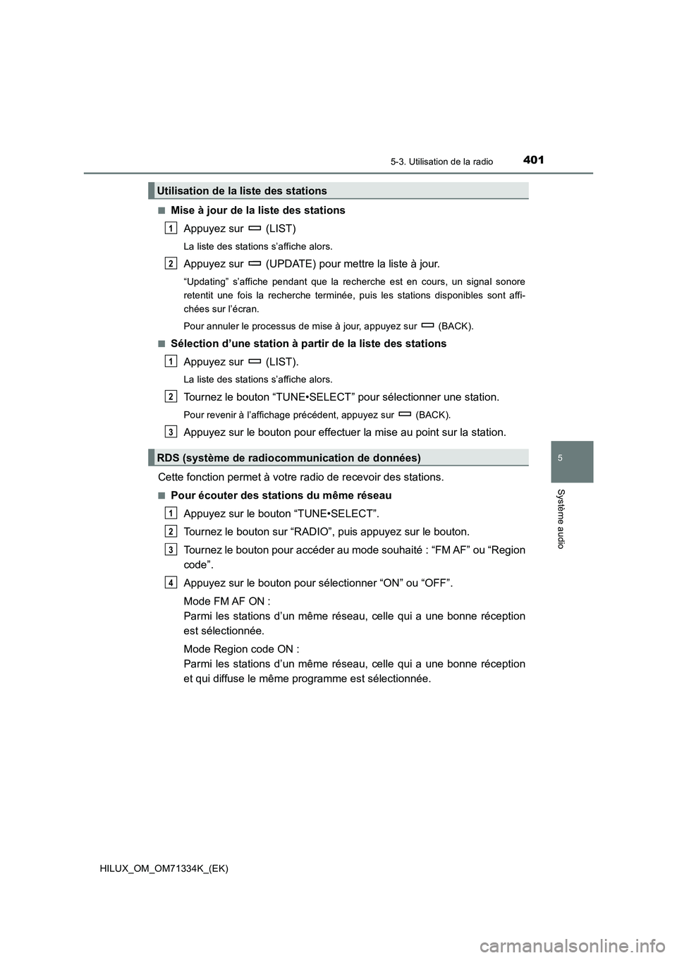 TOYOTA HILUX 2022  Manuel du propriétaire (in French) 4015-3. Utilisation de la radio
5
Système audio
HILUX_OM_OM71334K_(EK)�Q
Mise à jour de la liste des stations
Appuyez sur   (LIST)
La liste des stations s’affiche alors.
Appuyez sur   (UPDATE) pou