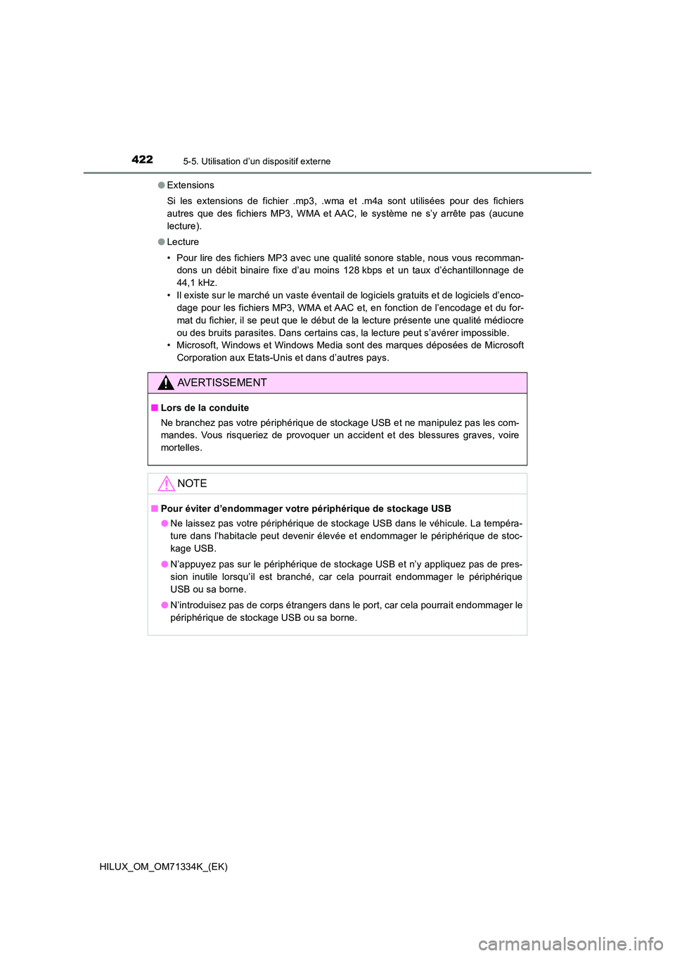 TOYOTA HILUX 2022  Manuel du propriétaire (in French) 4225-5. Utilisation d’un dispositif externe
HILUX_OM_OM71334K_(EK) 
�O Extensions 
Si les extensions de fichier .mp3, .wma et .m4a sont utilisées pour des fichiers 
autres que des fichiers MP3, WMA