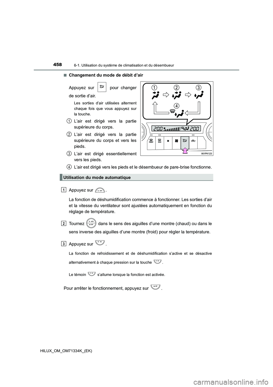 TOYOTA HILUX 2022  Manuel du propriétaire (in French) 4586-1. Utilisation du système de climatisation et du désembueur
HILUX_OM_OM71334K_(EK) 
�QChangement du mode de débit d’air 
Appuyez sur   pour changer 
de sortie d’air.
Les sorties d’air ut