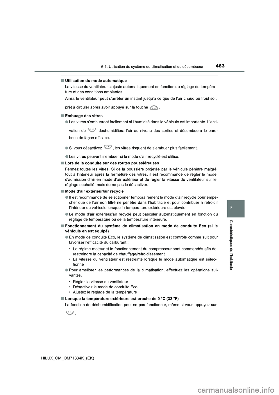 TOYOTA HILUX 2022  Manuel du propriétaire (in French) 4636-1. Utilisation du système de climatisation et du désembueur
6
Caractéristiques de l’habitacle
HILUX_OM_OM71334K_(EK)
�QUtilisation du mode automatique 
La vitesse du ventilateur s’ajuste a