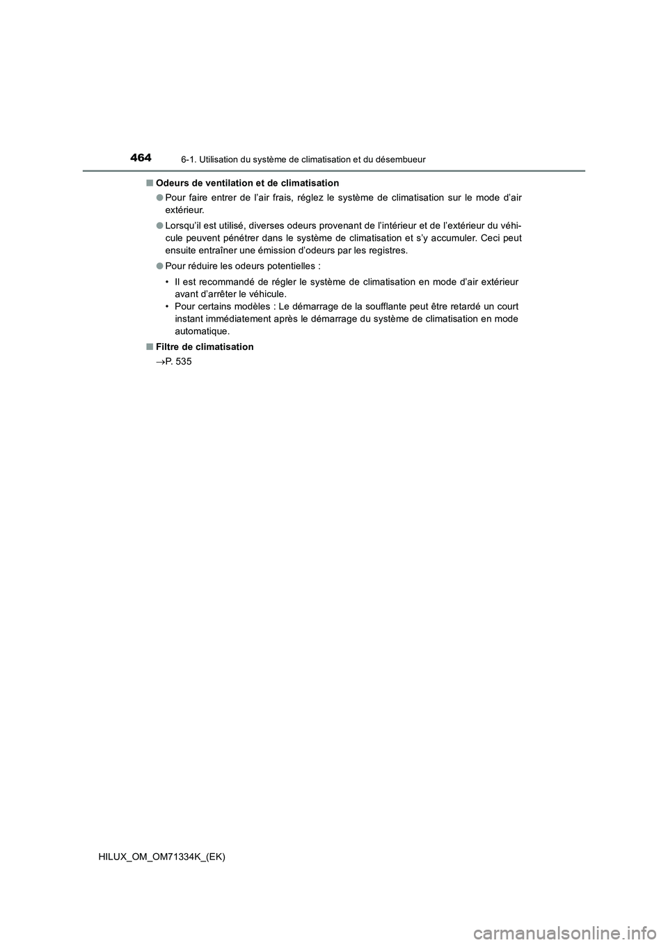 TOYOTA HILUX 2022  Manuel du propriétaire (in French) 4646-1. Utilisation du système de climatisation et du désembueur
HILUX_OM_OM71334K_(EK)�QOdeurs de ventilation et de climatisation
�OPour faire entrer de l’air frais, réglez le système de climat