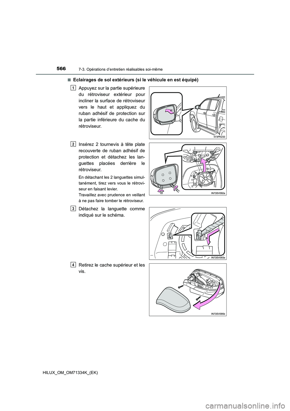 TOYOTA HILUX 2022  Manuel du propriétaire (in French) 5667-3. Opérations d’entretien réalisables soi-même
HILUX_OM_OM71334K_(EK)�Q
Eclairages de sol extérieurs (si le véhicule en est équipé)
Appuyez sur la partie supérieure
du rétroviseur ext