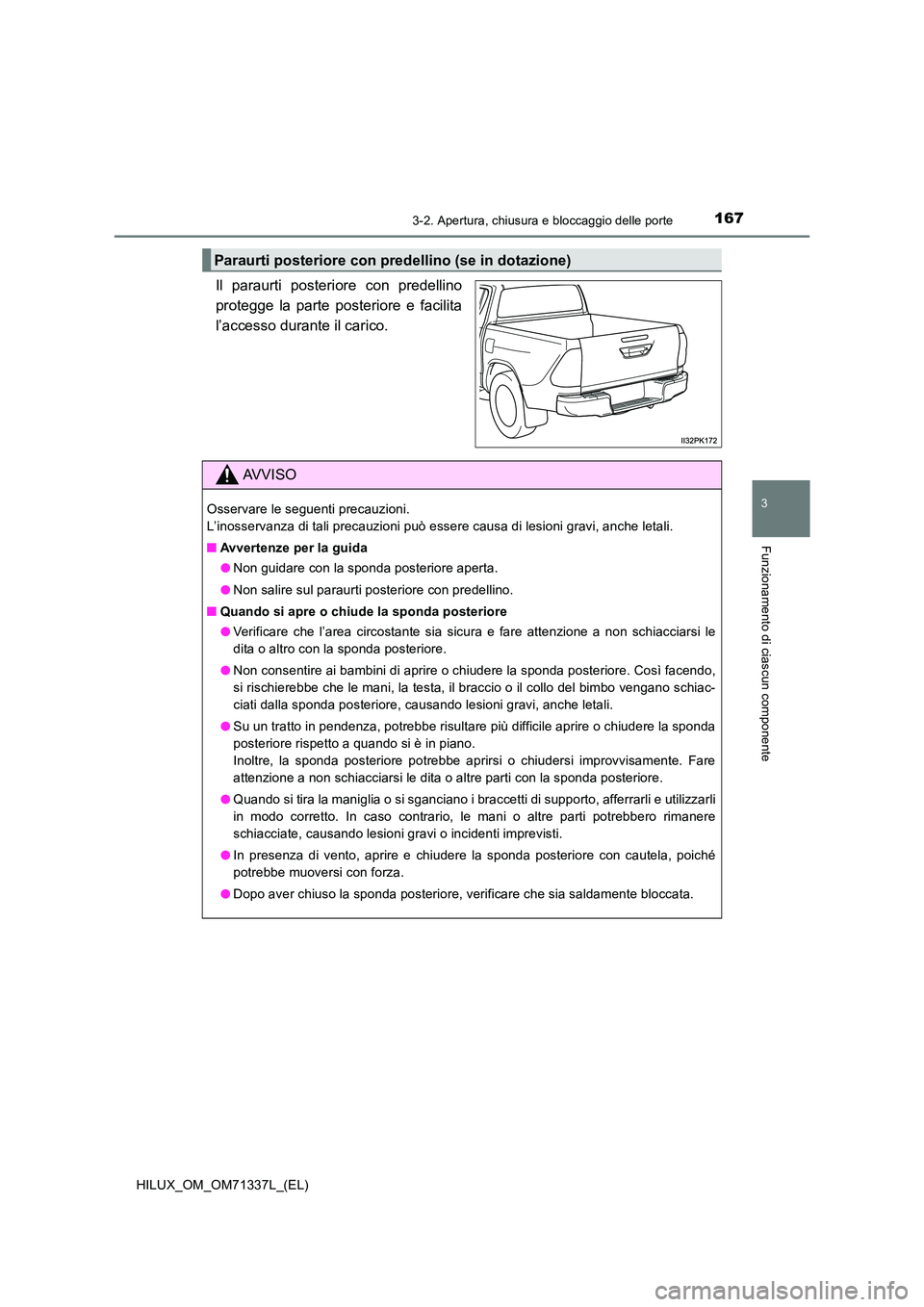 TOYOTA HILUX 2022  Manuale duso (in Italian) 1673-2. Apertura, chiusura e bloccaggio delle porte
3
Funzionamento di ciascun componente
HILUX_OM_OM71337L_(EL)
Il paraurti posteriore con predellino 
protegge la parte posteriore e facilita
l’acce