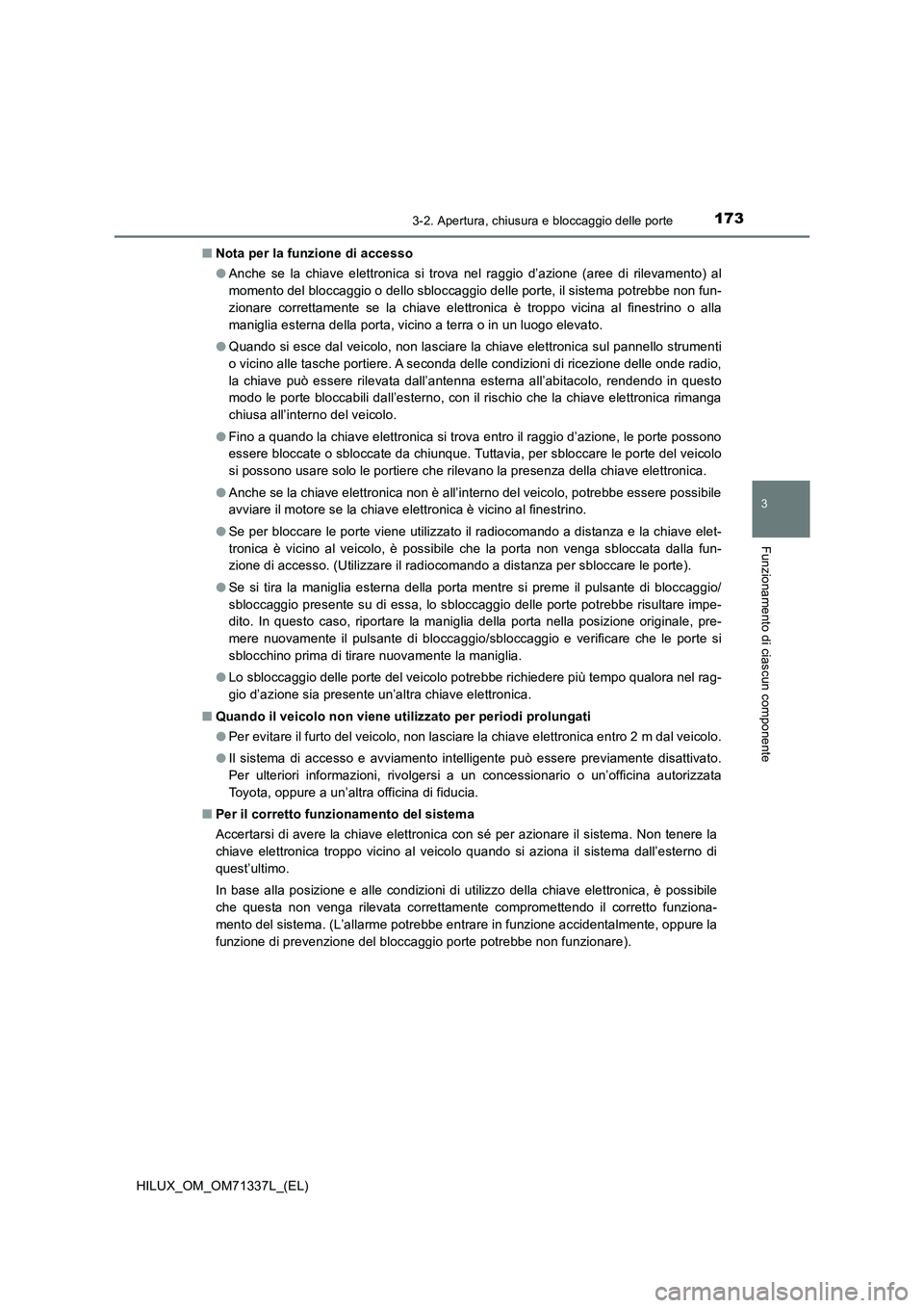 TOYOTA HILUX 2022  Manuale duso (in Italian) 1733-2. Apertura, chiusura e bloccaggio delle porte
3
Funzionamento di ciascun componente
HILUX_OM_OM71337L_(EL)�QNota per la funzione di accesso
�OAnche se la chiave elettronica si trova nel raggio d