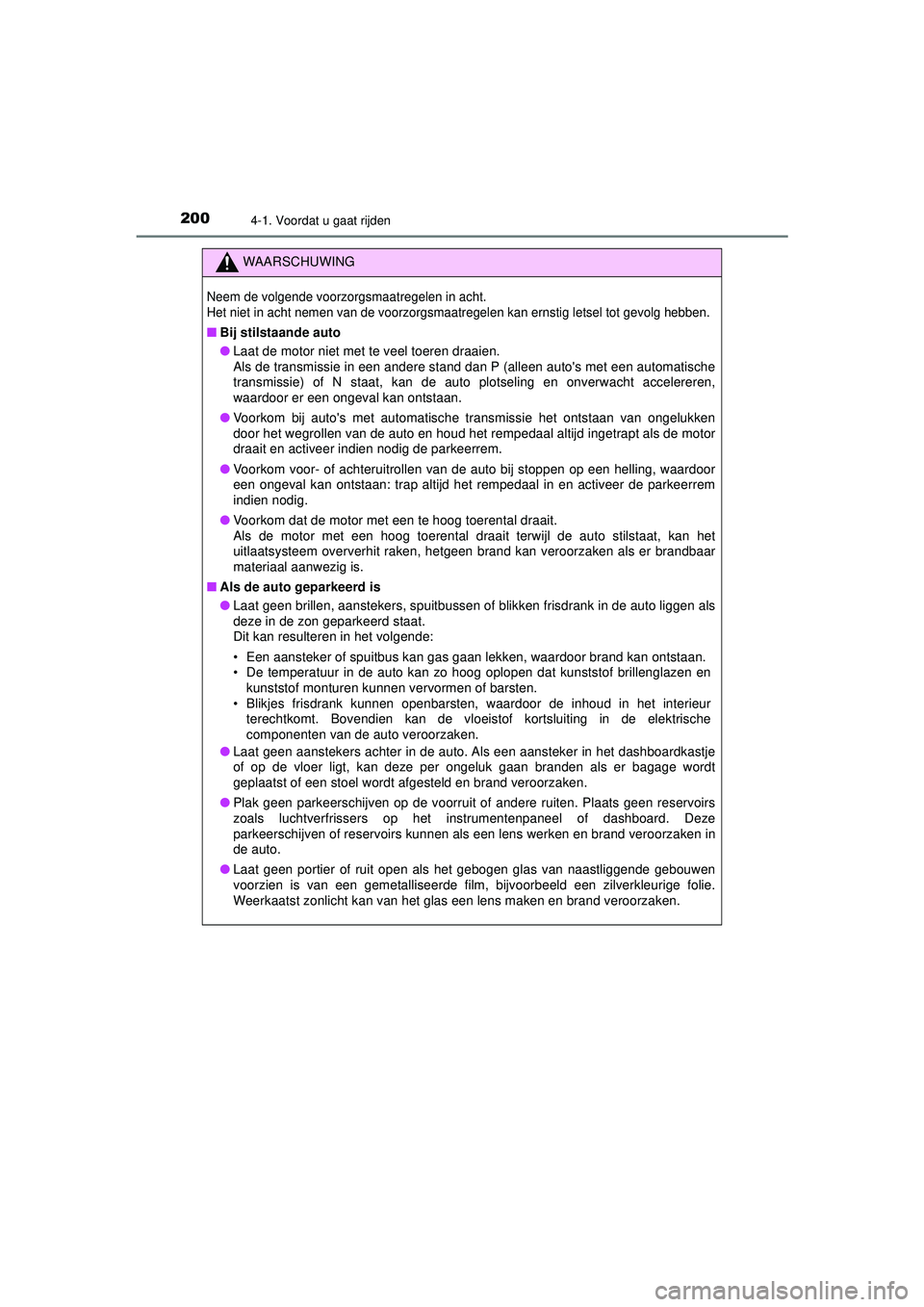 TOYOTA HILUX 2022 Instructieboekje (in Dutch) 2004-1. Voordat u gaat rijden
HILUX_OM_OM0K513E_(EE)
WAARSCHUWING
Neem de volgende voorzorgsmaatregelen in acht.
Het niet in acht nemen van de voorzorgsmaatregelen kan ernstig letsel tot gevolg hebben TOYOTA HILUX 2022 Instructieboekje (in Dutch) 2004-1. Voordat u gaat rijden
HILUX_OM_OM0K513E_(EE)
WAARSCHUWING
Neem de volgende voorzorgsmaatregelen in acht.
Het niet in acht nemen van de voorzorgsmaatregelen kan ernstig letsel tot gevolg hebben