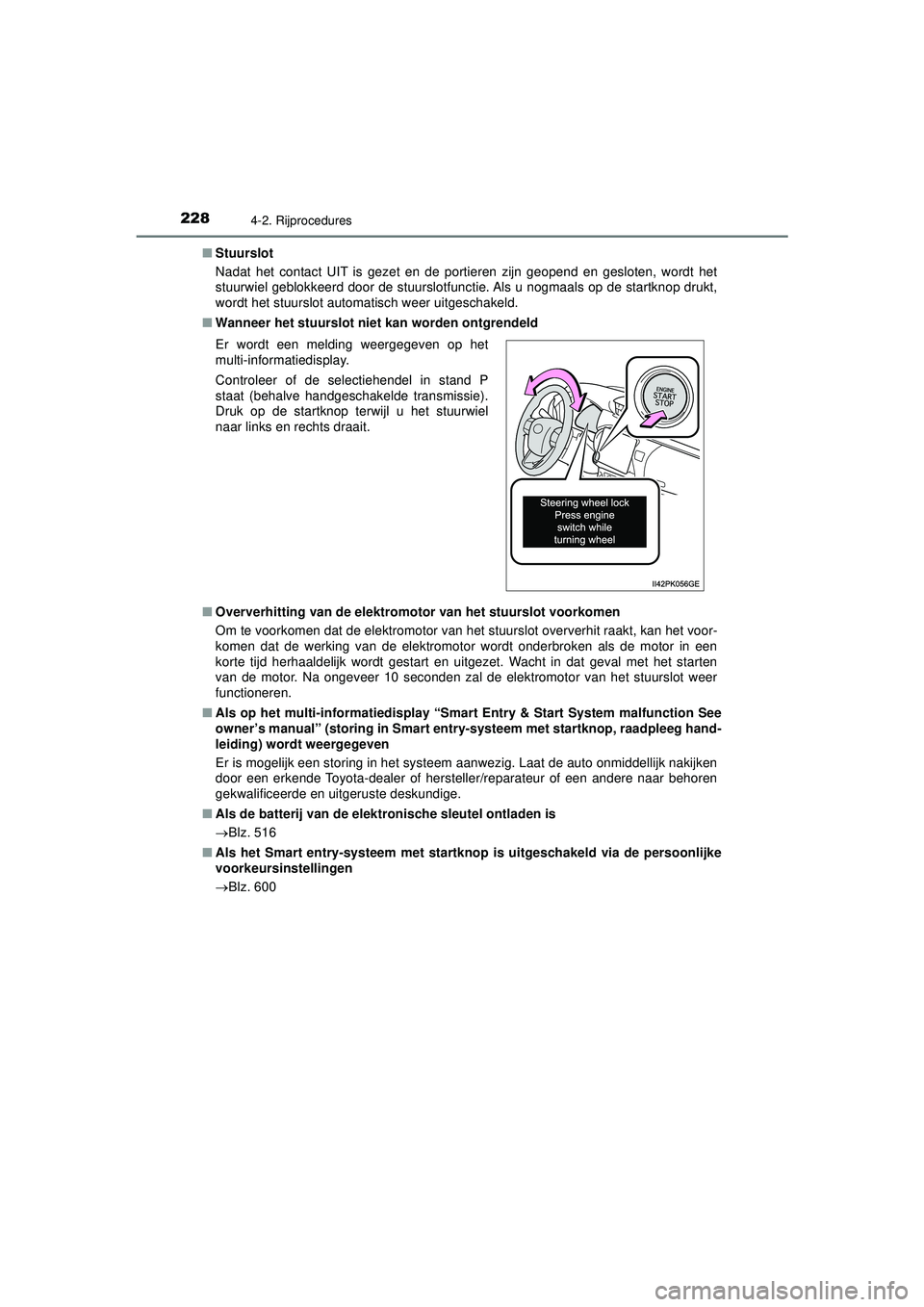 TOYOTA HILUX 2022 Instructieboekje (in Dutch) 2284-2. Rijprocedures
HILUX_OM_OM0K513E_(EE)■
Stuurslot
Nadat het contact UIT is gezet en de portieren zijn geopend en gesloten, wordt het
stuurwiel geblokkeerd door de stuurslotfunctie. Als u nogma TOYOTA HILUX 2022 Instructieboekje (in Dutch) 2284-2. Rijprocedures
HILUX_OM_OM0K513E_(EE)■
Stuurslot
Nadat het contact UIT is gezet en de portieren zijn geopend en gesloten, wordt het
stuurwiel geblokkeerd door de stuurslotfunctie. Als u nogma