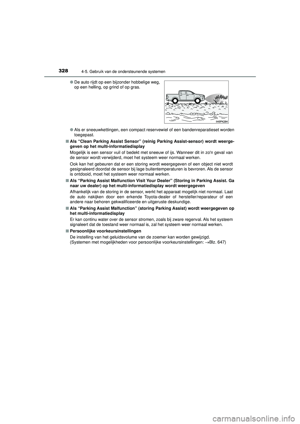 TOYOTA HILUX 2022 Instructieboekje (in Dutch) 3284-5. Gebruik van de ondersteunende systemen
HILUX_OM_OM0K513E_(EE)●
Als er sneeuwkettingen, een compact reservewiel of een bandenreparatieset worden
toegepast.
■ Als “Clean Parking Assist Sen TOYOTA HILUX 2022 Instructieboekje (in Dutch) 3284-5. Gebruik van de ondersteunende systemen
HILUX_OM_OM0K513E_(EE)●
Als er sneeuwkettingen, een compact reservewiel of een bandenreparatieset worden
toegepast.
■ Als “Clean Parking Assist Sen
