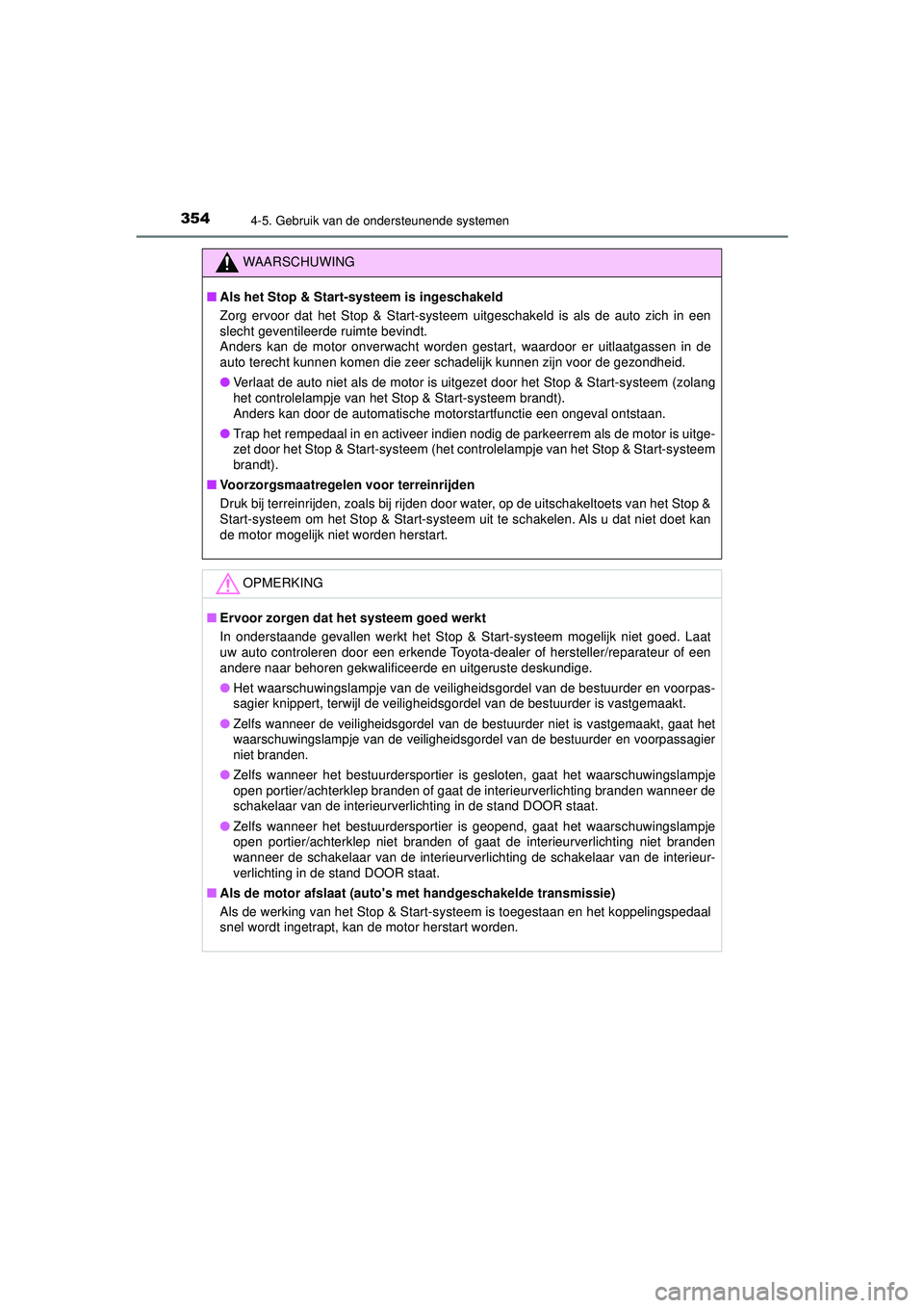 TOYOTA HILUX 2022 Instructieboekje (in Dutch) 3544-5. Gebruik van de ondersteunende systemen
HILUX_OM_OM0K513E_(EE)
WAARSCHUWING
■Als het Stop & Start-systeem is ingeschakeld
Zorg ervoor dat het Stop & Start-systeem uitgeschakeld is als de aut TOYOTA HILUX 2022 Instructieboekje (in Dutch) 3544-5. Gebruik van de ondersteunende systemen
HILUX_OM_OM0K513E_(EE)
WAARSCHUWING
■Als het Stop & Start-systeem is ingeschakeld
Zorg ervoor dat het Stop & Start-systeem uitgeschakeld is als de aut