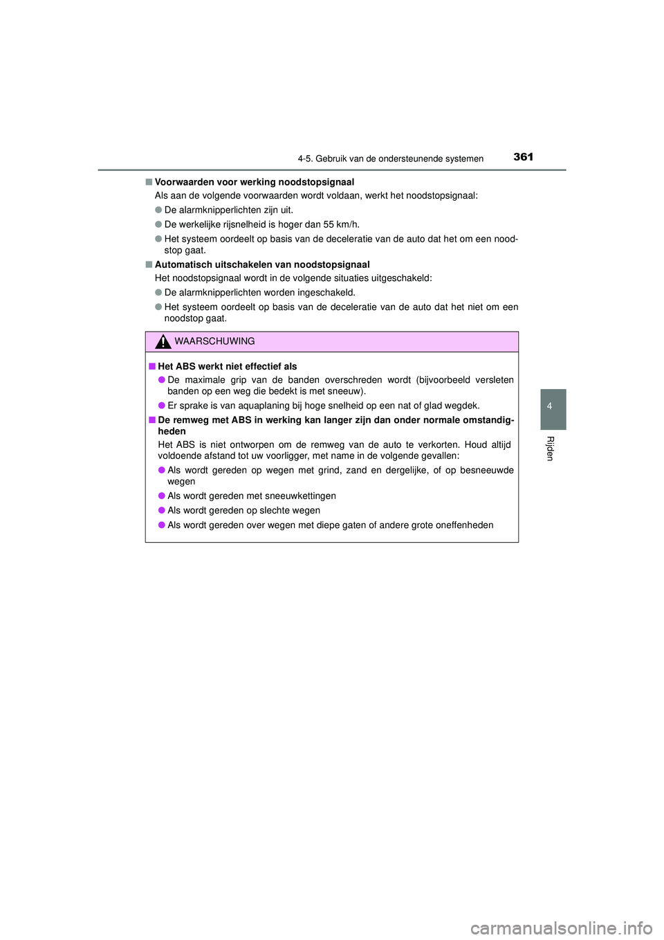 TOYOTA HILUX 2022 Instructieboekje (in Dutch) 3614-5. Gebruik van de ondersteunende systemen
4
Rijden
HILUX_OM_OM0K513E_(EE)■
Voorwaarden voor werking noodstopsignaal
Als aan de volgende voorwaarden wordt voldaan, werkt het noodstopsignaal:
● TOYOTA HILUX 2022 Instructieboekje (in Dutch) 3614-5. Gebruik van de ondersteunende systemen
4
Rijden
HILUX_OM_OM0K513E_(EE)■
Voorwaarden voor werking noodstopsignaal
Als aan de volgende voorwaarden wordt voldaan, werkt het noodstopsignaal:
●