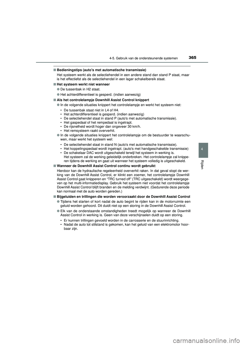 TOYOTA HILUX 2022 Instructieboekje (in Dutch) 3654-5. Gebruik van de ondersteunende systemen
4
Rijden
HILUX_OM_OM0K513E_(EE)
■Bedieningstips (autos met automatische transmissie)
Het systeem werkt als de selectiehendel in een andere stand dan s TOYOTA HILUX 2022 Instructieboekje (in Dutch) 3654-5. Gebruik van de ondersteunende systemen
4
Rijden
HILUX_OM_OM0K513E_(EE)
■Bedieningstips (autos met automatische transmissie)
Het systeem werkt als de selectiehendel in een andere stand dan s