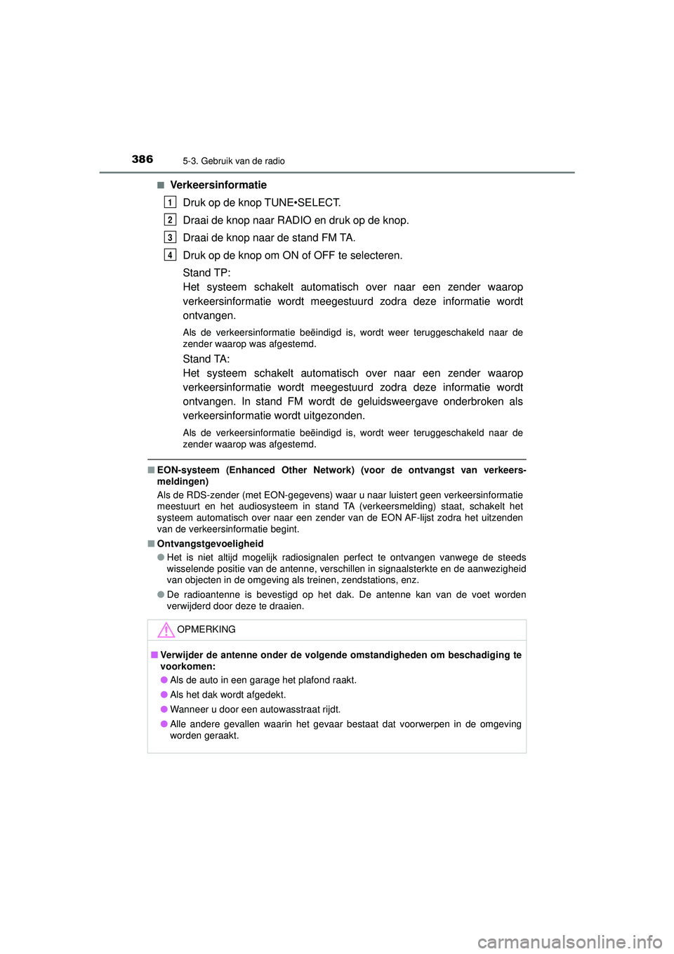 TOYOTA HILUX 2022 Instructieboekje (in Dutch) 3865-3. Gebruik van de radio
HILUX_OM_OM0K513E_(EE)■
Verkeersinformatie
Druk op de knop TUNE•SELECT.
Draai de knop naar RADIO en druk op de knop.
Draai de knop naar de stand FM TA.
Druk op de knop TOYOTA HILUX 2022 Instructieboekje (in Dutch) 3865-3. Gebruik van de radio
HILUX_OM_OM0K513E_(EE)■
Verkeersinformatie
Druk op de knop TUNE•SELECT.
Draai de knop naar RADIO en druk op de knop.
Draai de knop naar de stand FM TA.
Druk op de knop