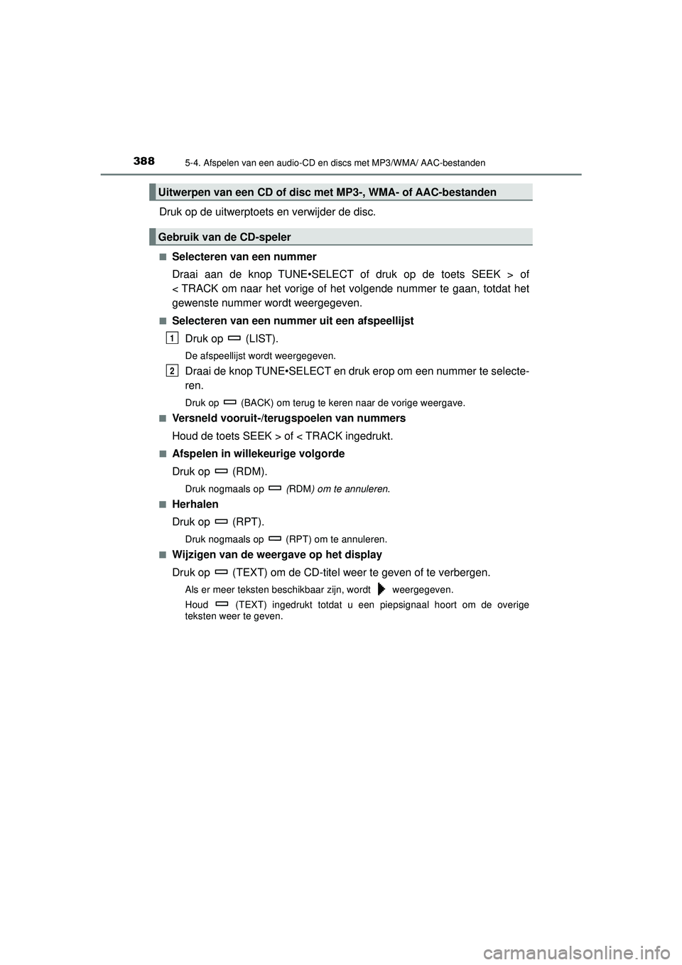 TOYOTA HILUX 2022 Instructieboekje (in Dutch) 3885-4. Afspelen van een audio-CD en discs met MP3/WMA/ AAC-bestanden
HILUX_OM_OM0K513E_(EE)
Druk op de uitwerptoets en verwijder de disc.
■Selecteren van een nummer
Draai aan de knop TUNE•SELECT TOYOTA HILUX 2022 Instructieboekje (in Dutch) 3885-4. Afspelen van een audio-CD en discs met MP3/WMA/ AAC-bestanden
HILUX_OM_OM0K513E_(EE)
Druk op de uitwerptoets en verwijder de disc.
■Selecteren van een nummer
Draai aan de knop TUNE•SELECT