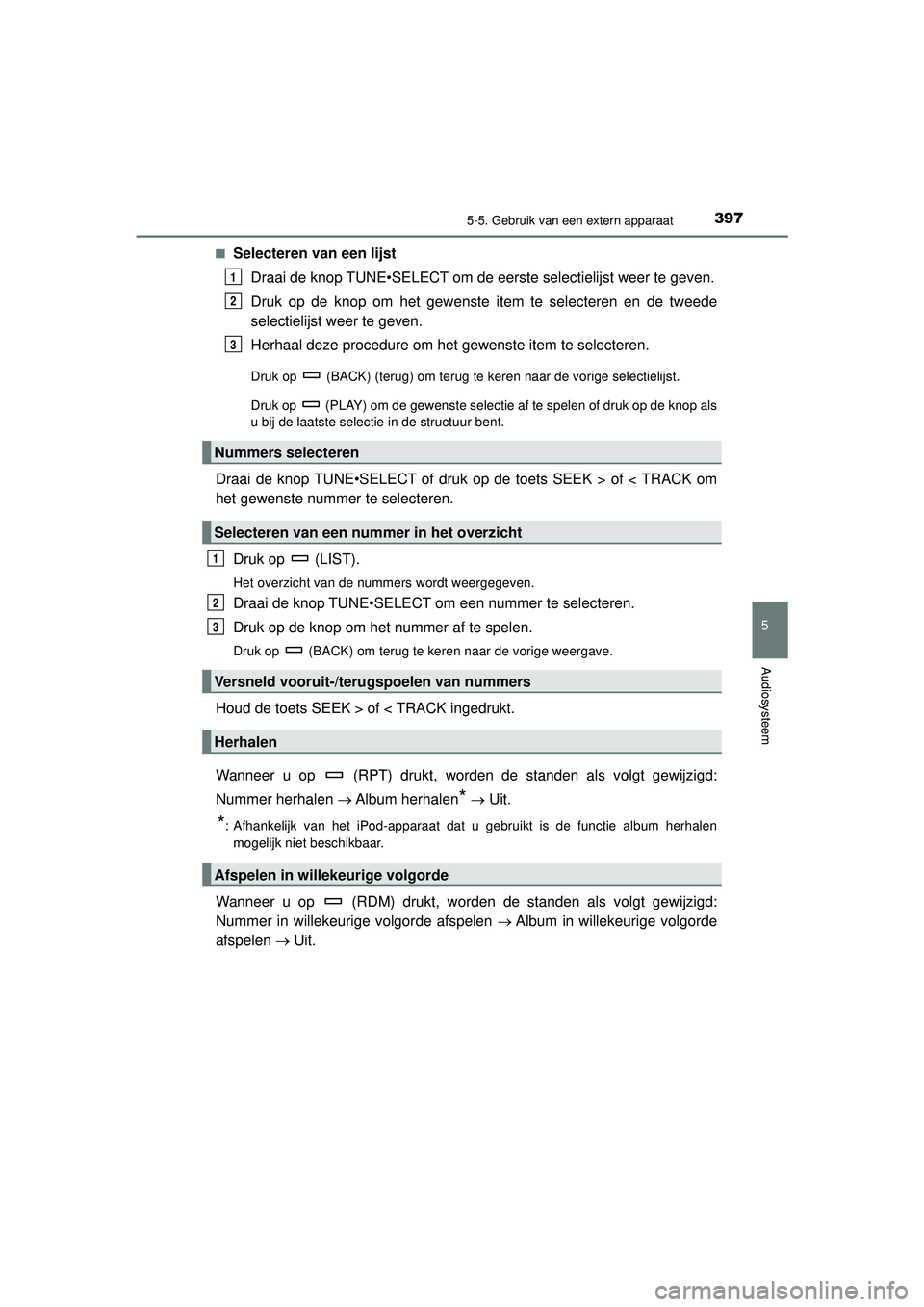 TOYOTA HILUX 2022 Instructieboekje (in Dutch) 3975-5. Gebruik van een extern apparaat
5
Audiosysteem
HILUX_OM_OM0K513E_(EE)■
Selecteren van een lijst
Draai de knop TUNE•SELECT om de eerste selectielijst weer te geven.
Druk op de knop om het g TOYOTA HILUX 2022 Instructieboekje (in Dutch) 3975-5. Gebruik van een extern apparaat
5
Audiosysteem
HILUX_OM_OM0K513E_(EE)■
Selecteren van een lijst
Draai de knop TUNE•SELECT om de eerste selectielijst weer te geven.
Druk op de knop om het g