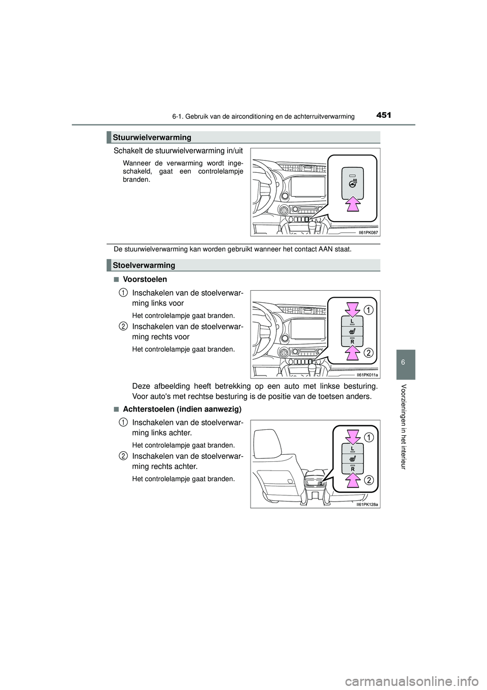 TOYOTA HILUX 2022 Instructieboekje (in Dutch) 4516-1. Gebruik van de airconditioning en de achterruitverwarming
6
Voorzieningen in het interieur
HILUX_OM_OM0K513E_(EE)
Schakelt de stuurwielverwarming in/uit
Wanneer de verwarming wordt inge-
schak TOYOTA HILUX 2022 Instructieboekje (in Dutch) 4516-1. Gebruik van de airconditioning en de achterruitverwarming
6
Voorzieningen in het interieur
HILUX_OM_OM0K513E_(EE)
Schakelt de stuurwielverwarming in/uit
Wanneer de verwarming wordt inge-
schak