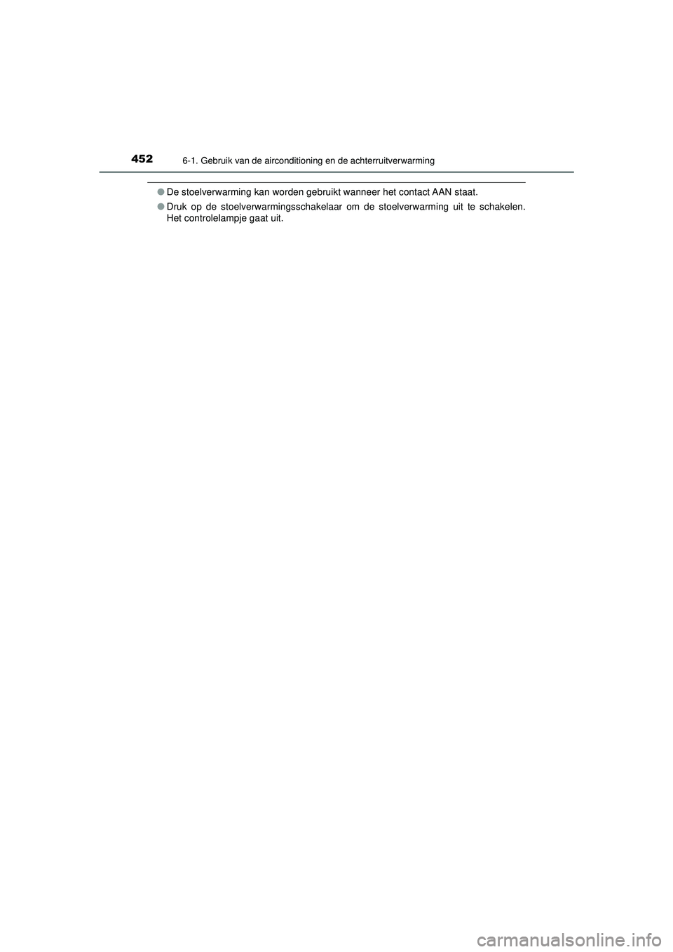 TOYOTA HILUX 2022 Instructieboekje (in Dutch) 4526-1. Gebruik van de airconditioning en de achterruitverwarming
HILUX_OM_OM0K513E_(EE)
●De stoelverwarming kan worden gebruikt wanneer het contact AAN staat.
● Druk op de stoelverwarmingsschakel TOYOTA HILUX 2022 Instructieboekje (in Dutch) 4526-1. Gebruik van de airconditioning en de achterruitverwarming
HILUX_OM_OM0K513E_(EE)
●De stoelverwarming kan worden gebruikt wanneer het contact AAN staat.
● Druk op de stoelverwarmingsschakel