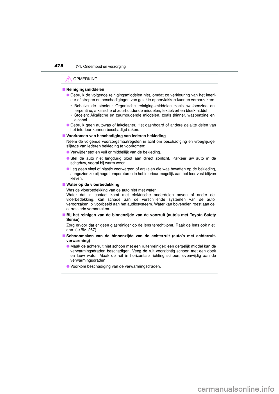 TOYOTA HILUX 2022 Instructieboekje (in Dutch) 4787-1. Onderhoud en verzorging
HILUX_OM_OM0K513E_(EE)
OPMERKING
■Reinigingsmiddelen
● Gebruik de volgende reinigingsmiddelen niet, omdat ze verkleuring van het interi-
eur of strepen en beschadig TOYOTA HILUX 2022 Instructieboekje (in Dutch) 4787-1. Onderhoud en verzorging
HILUX_OM_OM0K513E_(EE)
OPMERKING
■Reinigingsmiddelen
● Gebruik de volgende reinigingsmiddelen niet, omdat ze verkleuring van het interi-
eur of strepen en beschadig