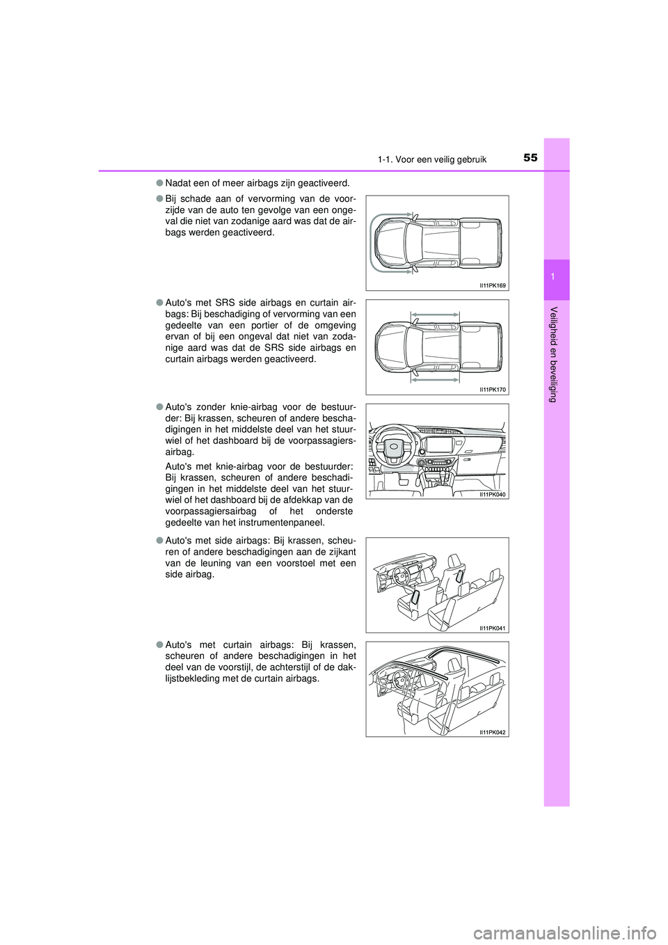 TOYOTA HILUX 2022 Instructieboekje (in Dutch) 551-1. Voor een veilig gebruik
1
HILUX_OM_OM0K513E_(EE)
Veiligheid en beveiliging
● Nadat een of meer airbags zijn geactiveerd.
● Bij schade aan of vervorming van de voor-
zijde van de auto ten ge TOYOTA HILUX 2022 Instructieboekje (in Dutch) 551-1. Voor een veilig gebruik
1
HILUX_OM_OM0K513E_(EE)
Veiligheid en beveiliging
● Nadat een of meer airbags zijn geactiveerd.
● Bij schade aan of vervorming van de voor-
zijde van de auto ten ge