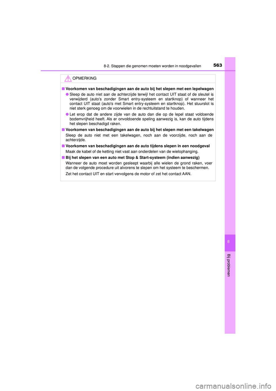 TOYOTA HILUX 2022  Instructieboekje (in Dutch) 5638-2. Stappen die genomen moeten worden in noodgevallen
HILUX_OM_OM0K513E_(EE)
8
Bij problemen
OPMERKING
■Voorkomen van beschadigingen aan de au to bij het slepen met een lepelwagen
● Sleep de a