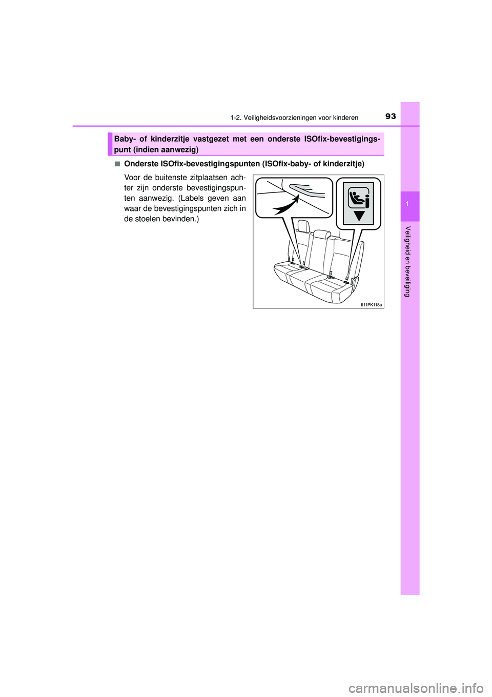 TOYOTA HILUX 2022 Instructieboekje (in Dutch) 931-2. Veiligheidsvoorzieningen voor kinderen
1
HILUX_OM_OM0K513E_(EE)
Veiligheid en beveiliging
■Onderste ISOfix-bevestigingspunten (ISOfix-baby- of kinderzitje)
Voor de buitenste zitplaatsen ach- TOYOTA HILUX 2022 Instructieboekje (in Dutch) 931-2. Veiligheidsvoorzieningen voor kinderen
1
HILUX_OM_OM0K513E_(EE)
Veiligheid en beveiliging
■Onderste ISOfix-bevestigingspunten (ISOfix-baby- of kinderzitje)
Voor de buitenste zitplaatsen ach-
