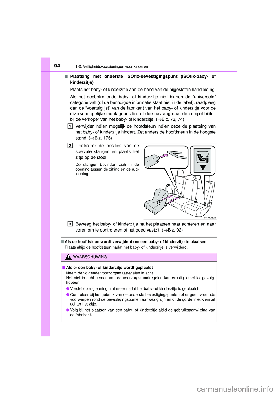 TOYOTA HILUX 2022 Instructieboekje (in Dutch) 941-2. Veiligheidsvoorzieningen voor kinderen
HILUX_OM_OM0K513E_(EE)■
Plaatsing met onderste ISOfix-b
evestigingspunt (ISOfix-baby- of
kinderzitje)
Plaats het baby- of kinderzitje aan de hand van de TOYOTA HILUX 2022 Instructieboekje (in Dutch) 941-2. Veiligheidsvoorzieningen voor kinderen
HILUX_OM_OM0K513E_(EE)■
Plaatsing met onderste ISOfix-b
evestigingspunt (ISOfix-baby- of
kinderzitje)
Plaats het baby- of kinderzitje aan de hand van de