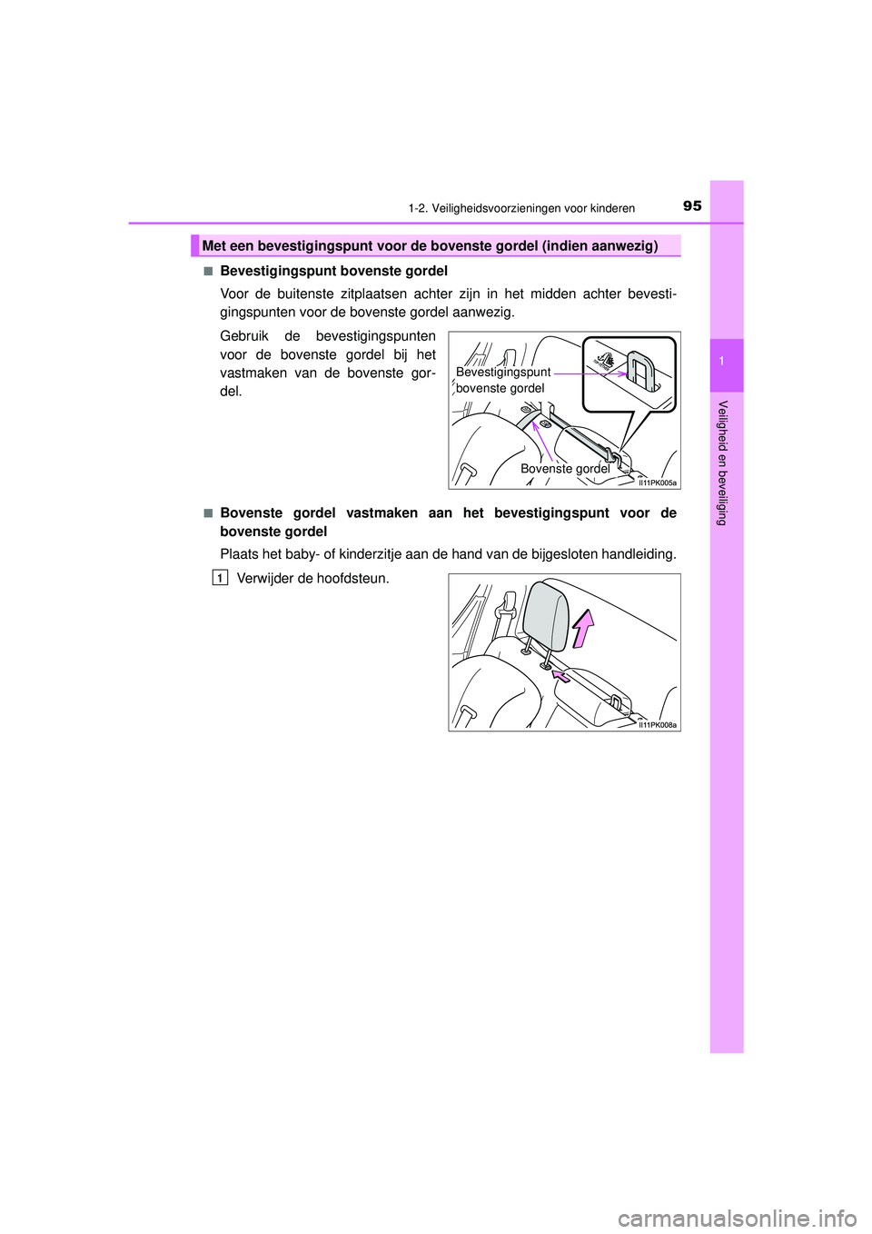 TOYOTA HILUX 2022 Instructieboekje (in Dutch) 951-2. Veiligheidsvoorzieningen voor kinderen
1
HILUX_OM_OM0K513E_(EE)
Veiligheid en beveiliging
■Bevestigingspunt bovenste gordel
Voor de buitenste zitplaatsen achter zijn in het midden achter beve TOYOTA HILUX 2022 Instructieboekje (in Dutch) 951-2. Veiligheidsvoorzieningen voor kinderen
1
HILUX_OM_OM0K513E_(EE)
Veiligheid en beveiliging
■Bevestigingspunt bovenste gordel
Voor de buitenste zitplaatsen achter zijn in het midden achter beve