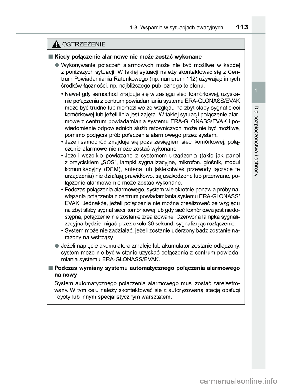 TOYOTA HILUX 2022  Instrukcja obsługi (in Polish) 1-3. Wsparcie w sytuacjach awaryjnych113
1
Dla bezpieczeƒstwa i ochrony
Kiedy po∏àczenie alarmowe nie mo˝e zostaç wykonane
Wykonywanie  po∏àczeƒ  alarmowych  mo˝e  nie  byç  mo˝liwe  w k
