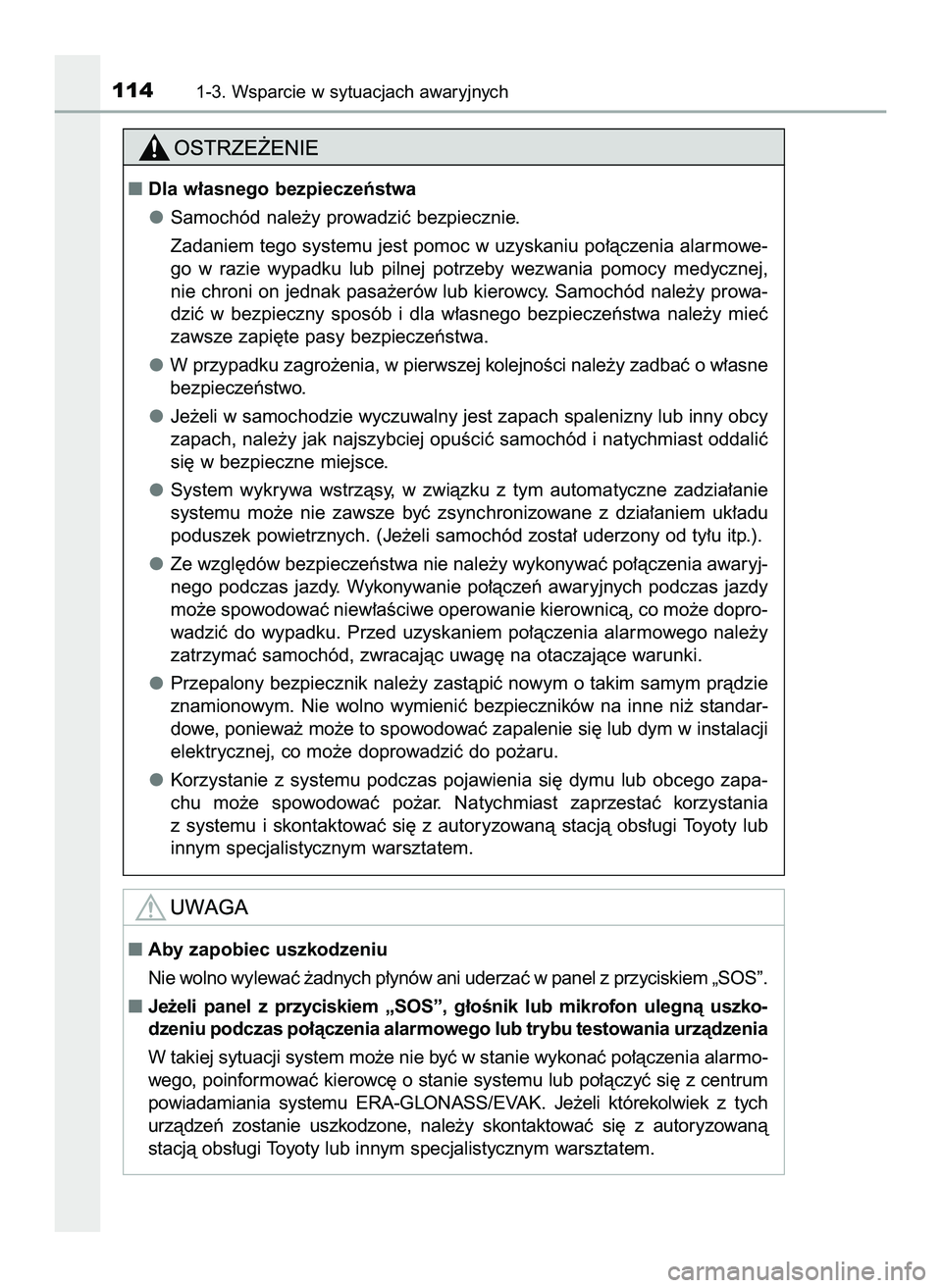 TOYOTA HILUX 2022  Instrukcja obsługi (in Polish) 1141-3. Wsparcie w sytuacjach awaryjnych
Dla w∏asnego bezpieczeƒstwa
Samochód nale˝y prowadziç bezpiecznie.
Zadaniem tego systemu jest pomoc w uzyskaniu po∏àczenia alarmowe-
go  w  razie  wy