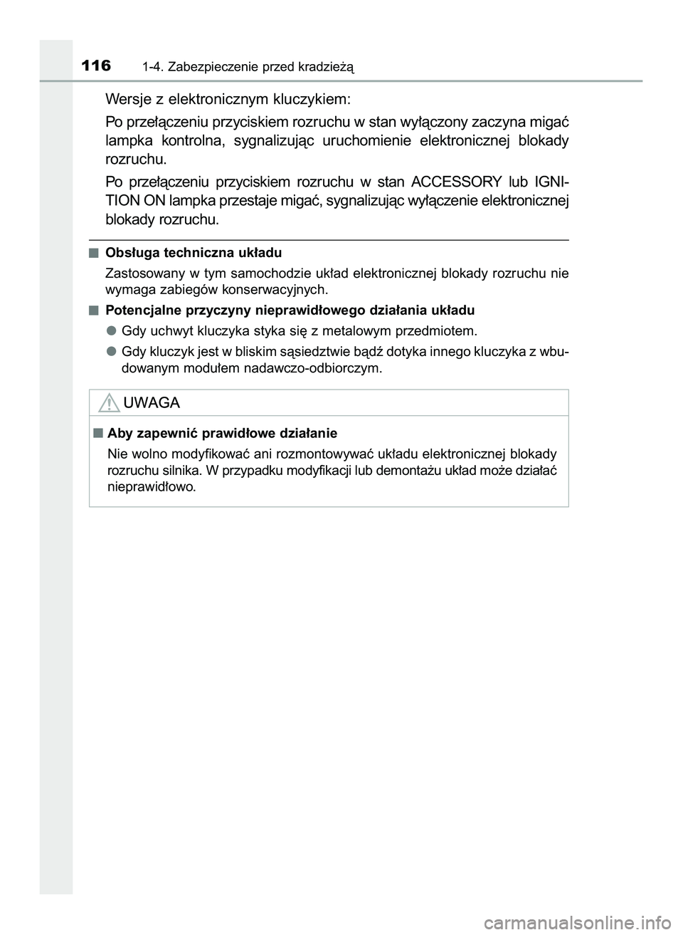 TOYOTA HILUX 2022  Instrukcja obsługi (in Polish) Wersje z elektronicznym kluczykiem:
Po prze∏àczeniu przyciskiem rozruchu w stan wy∏àczony zaczyna migaç
lampka  kontrolna,  sygnalizujàc  uruchomienie  elektronicznej  blokady
rozruchu.
Po  pr