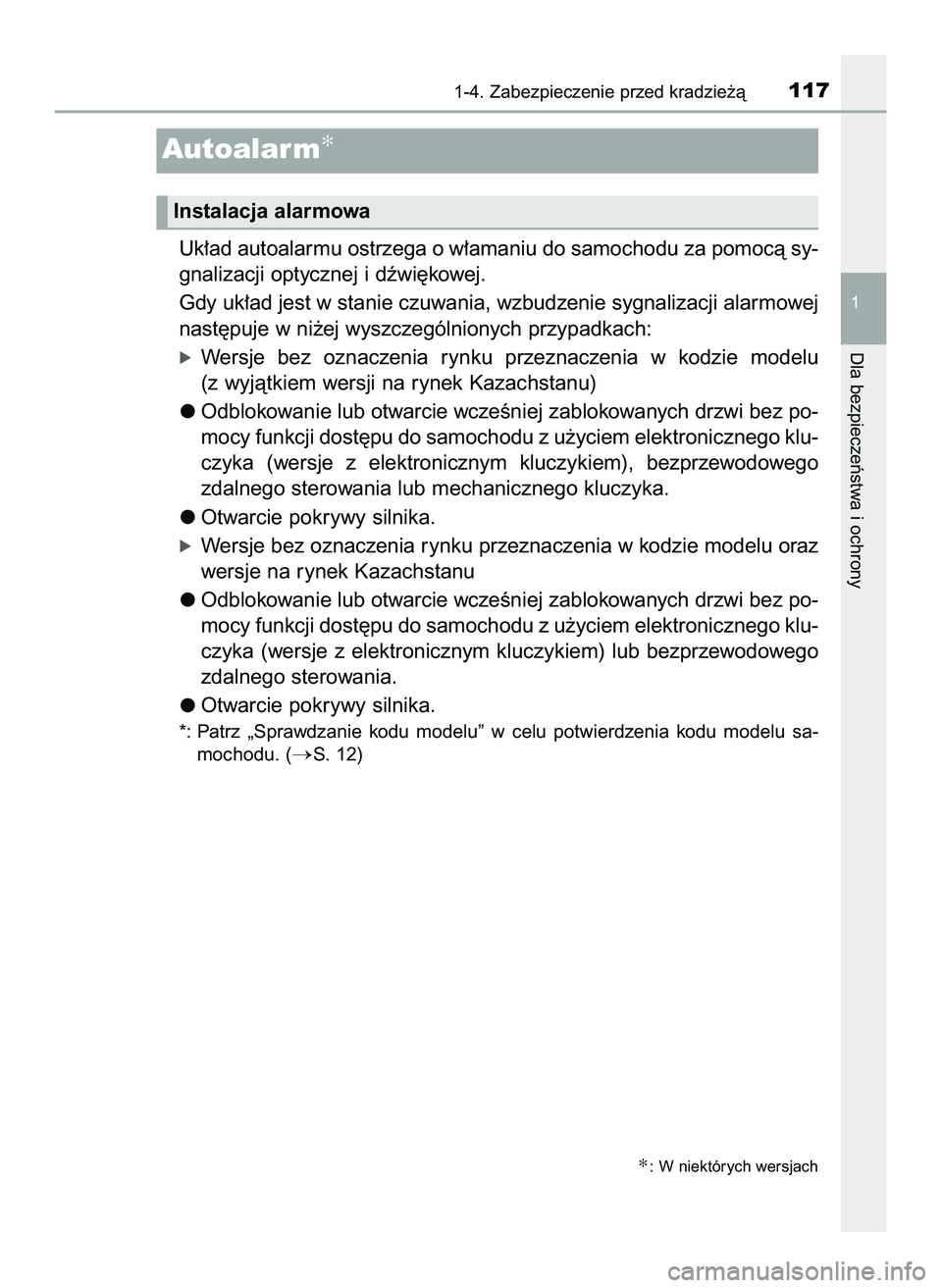 TOYOTA HILUX 2022  Instrukcja obsługi (in Polish) Uk∏ad autoalarmu ostrzega o w∏amaniu do samochodu za pomocà sy-
gnalizacji optycznej i dêwi´kowej.
Gdy uk∏ad jest w stanie czuwania, wzbudzenie sygnalizacji alarmowej
nast´puje w ni˝ej wysz